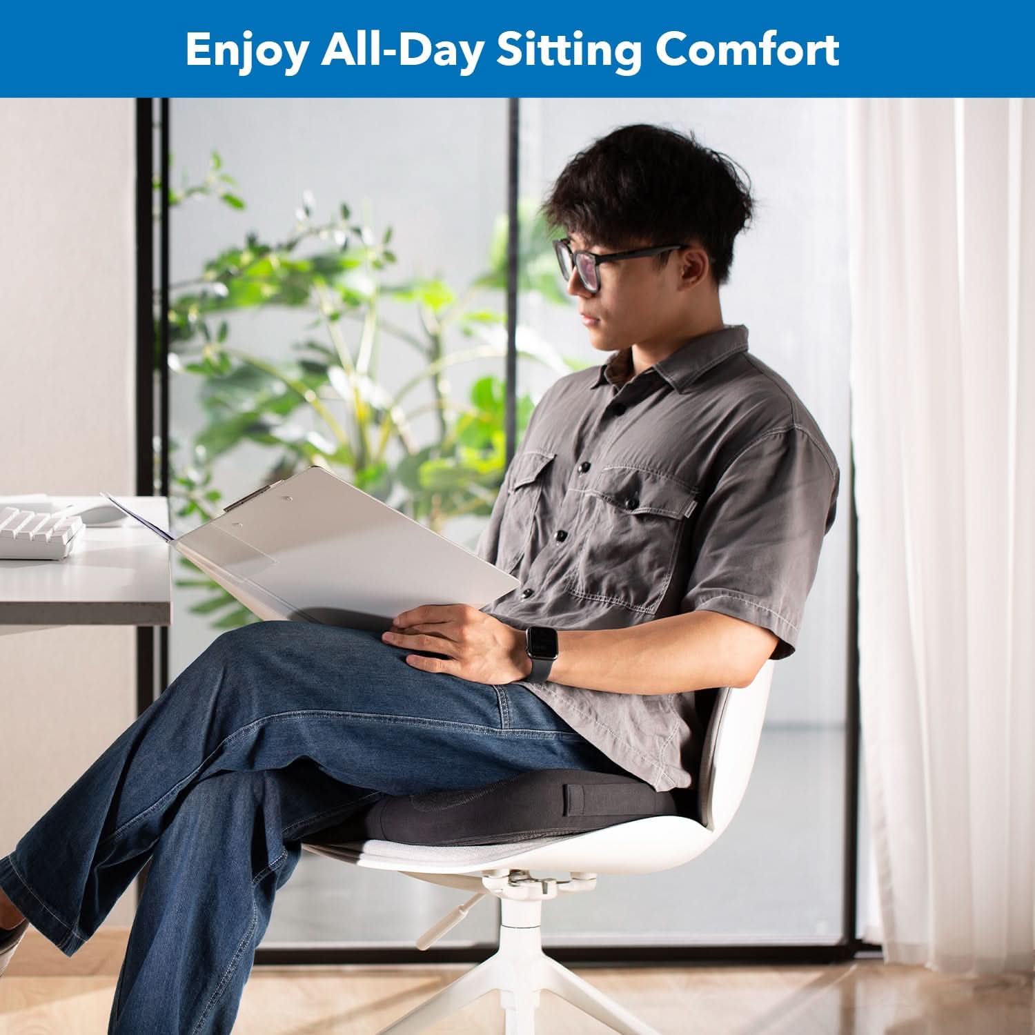 Enjoy All-Day Sitting Comfort