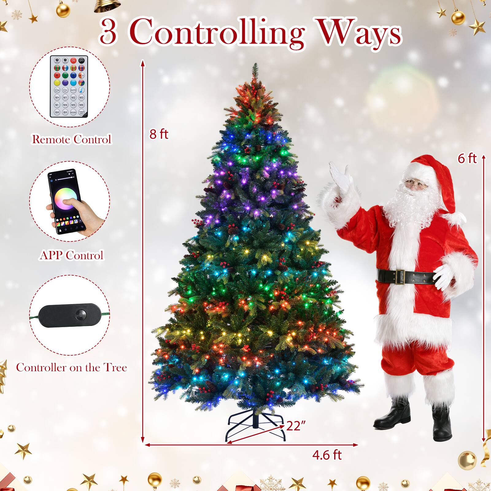 3 Controlling Ways

1. Remote Control
2. APP Control
3. Controller on the Tree

- 8 ft
- 6 ft
- 4.6 ft
- 22"