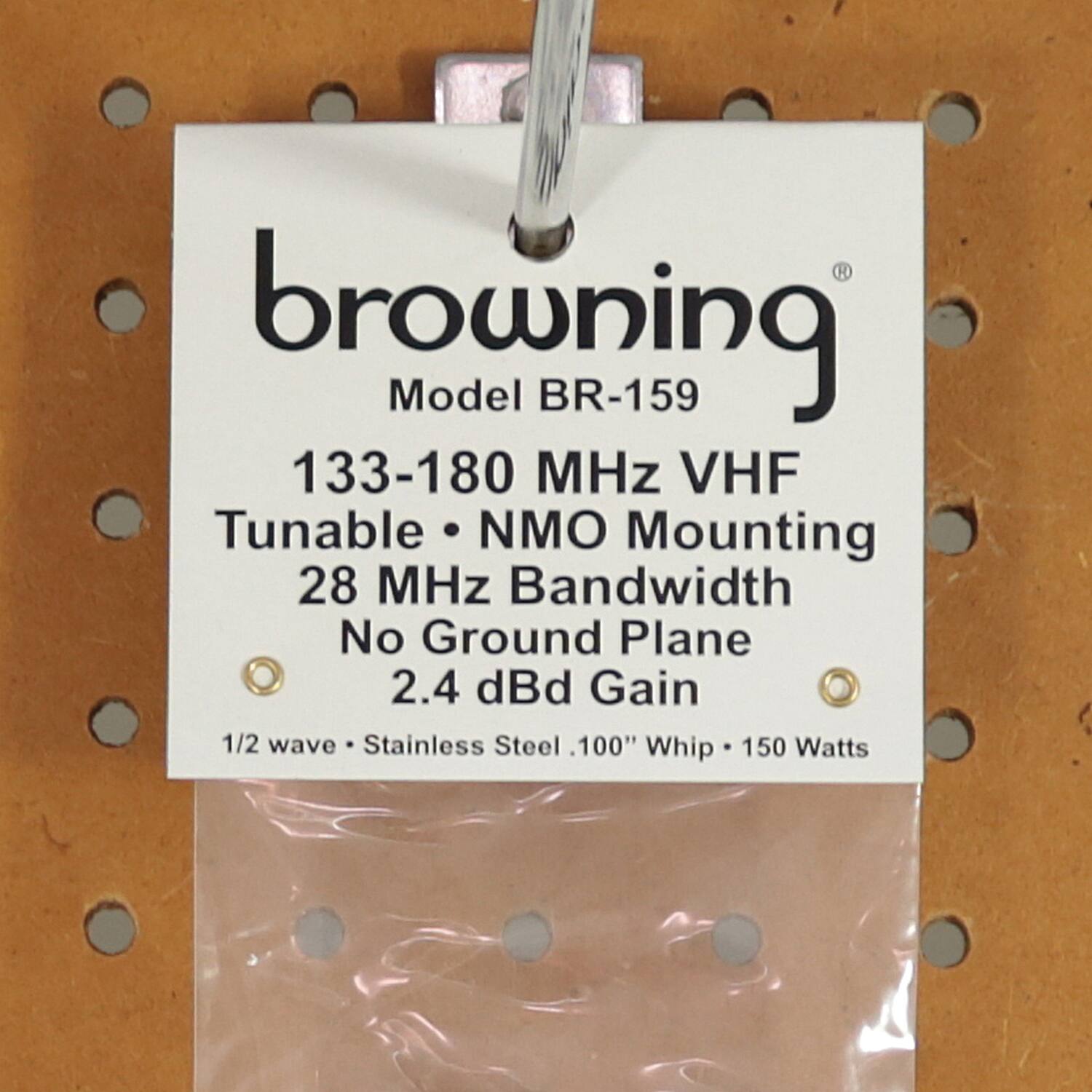 browning  
Model BR-159  

133-180 MHz VHF  
Tunable • NMO Mounting  
28 MHz Bandwidth  
No Ground Plane  
2.4 dBi Gain  

1/2 wave • Stainless Steel • 100" Whip • 150 Watts