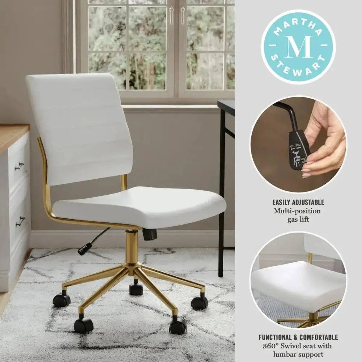 MARTHA - M STEWART

EASILY ADJUSTABLE Multi-position gas lift

FUNCTIONAL & COMFORTABLE 360° Swivel seat with lumbar support