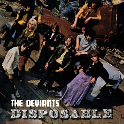 The Deviants
Disposable