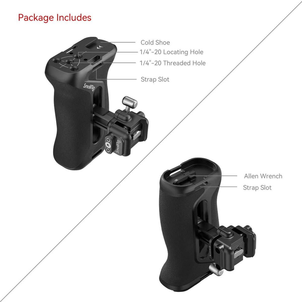 Package Includes  
Cold Shoe  
1/4"-20 Locating Hole  
1/4"-20 Threaded Hole  
Strap Slot  
Allen Wrench  
Strap Slot
