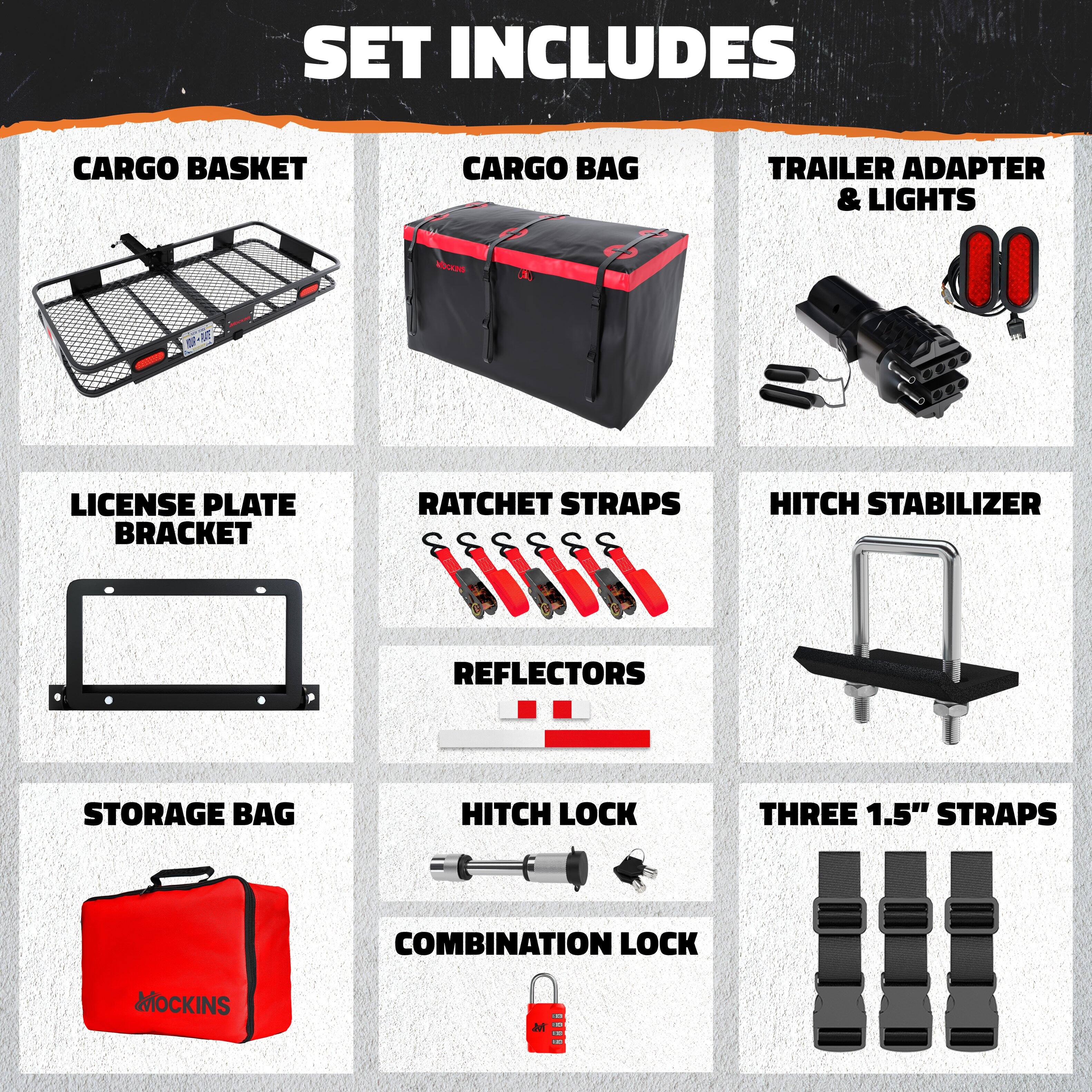 SET INCLUDES

- CARGO BASKET
- CARGO BAG
- TRAILER ADAPTER & LIGHTS
- LICENSE PLATE BRACKET
- RATCHET STRAPS
- HITCH STABILIZER
- REFLECTORS
- STORAGE BAG
- HITCH LOCK
- THREE 1.5" STRAPS
- COMBINATION LOCK