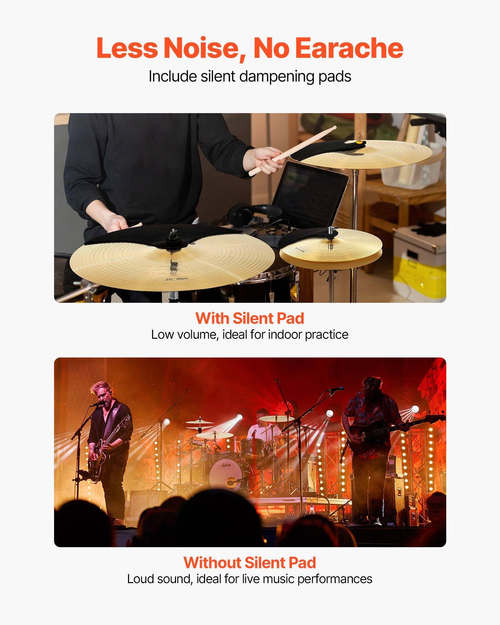 Less Noise, No Earache  
Include silent dampening pads  

With Silent Pad  
Low volume, ideal for indoor practice  

Without Silent Pad  
Loud sound, ideal for live music performances