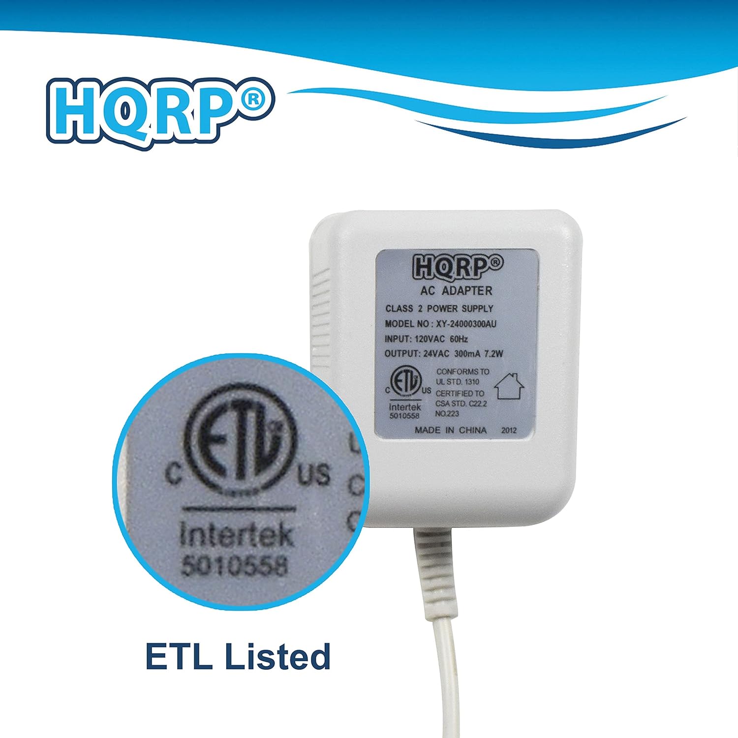 HQRP AC ADAPTER CLASS 2 POWER SUPPLY MODEL NO XY-24000300AU INPUT: 120VAC 60Hz OUTPUT: 24VAC 300mA 7.2W CONFORMS TO C ETD US UL SID 1310 CERTIFIED TO CSA STD C222 intertek 5010558 NO.223 MADE IN CHINA 2012 ETL Listed