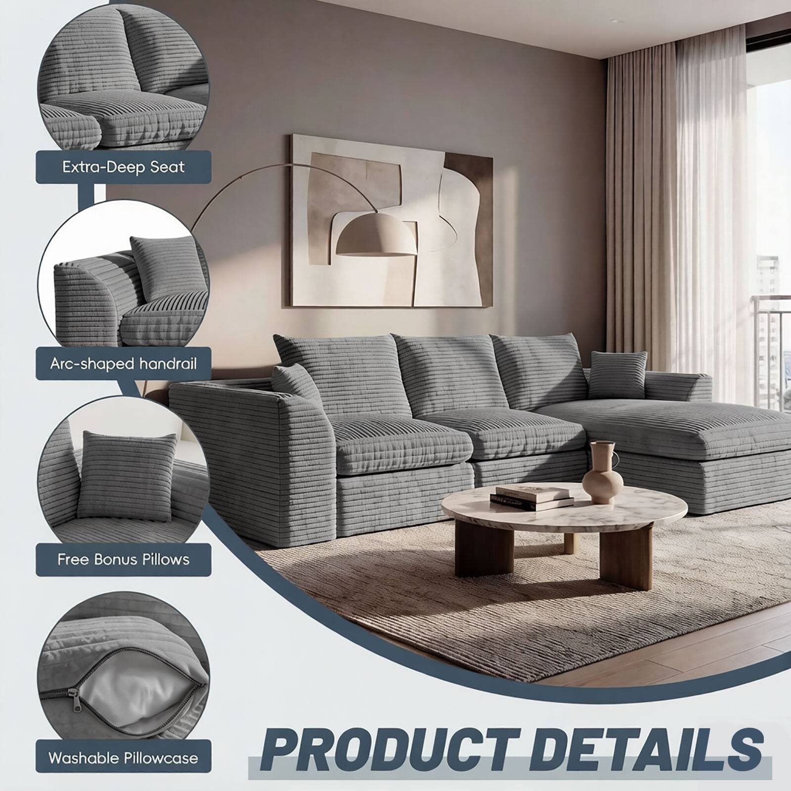 Extra-Deep Seat  
Arc-shaped Handrail  
Free Bonus Pillows  
Washable Pillowcase  

PRODUCT DETAILS