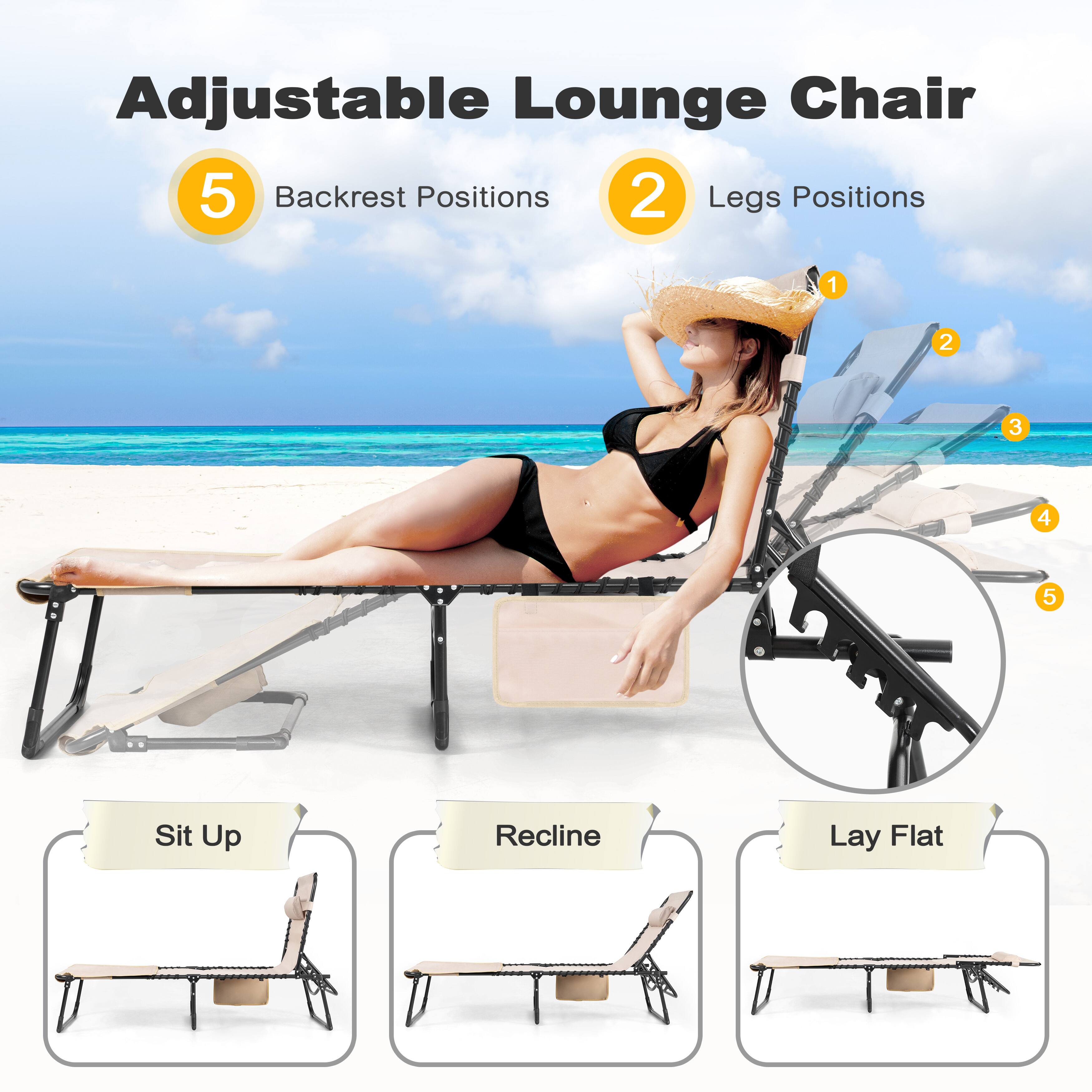 Adjustable Lounge Chair

5 Backrest Positions

2 Legs Positions

Sit Up

Recline

Lay Flat