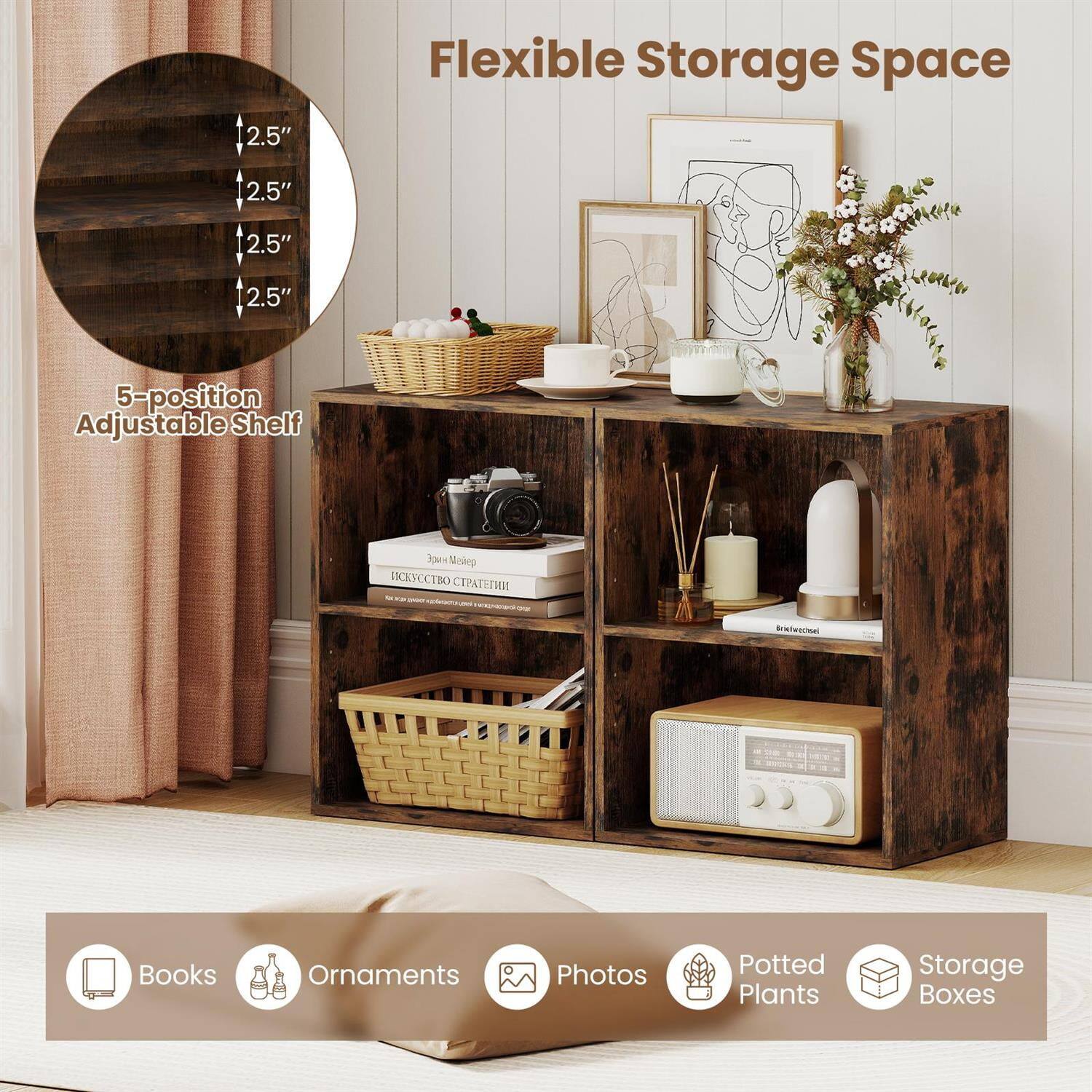 2.5" Flexible Storage Space  
2.5" 2.5" 2.5" 5-position Adjustable Shelf  
Books, Ornaments, Photos, Potted Plants, Storage Boxes