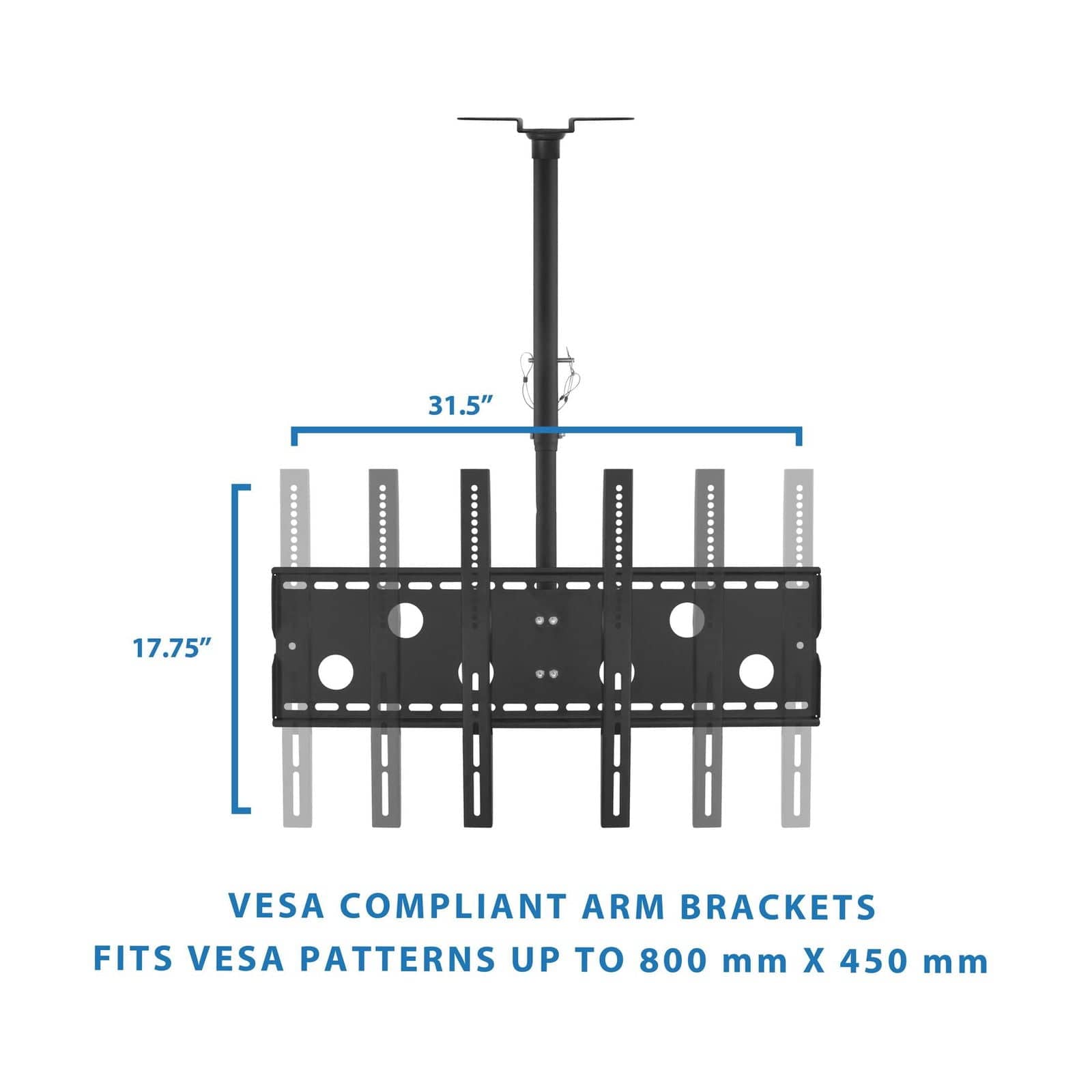 31.5"  
17.75"  

VESA COMPLIANT ARM BRACKETS  
FITS VESA PATTERNS UP TO 800 mm X 450 mm