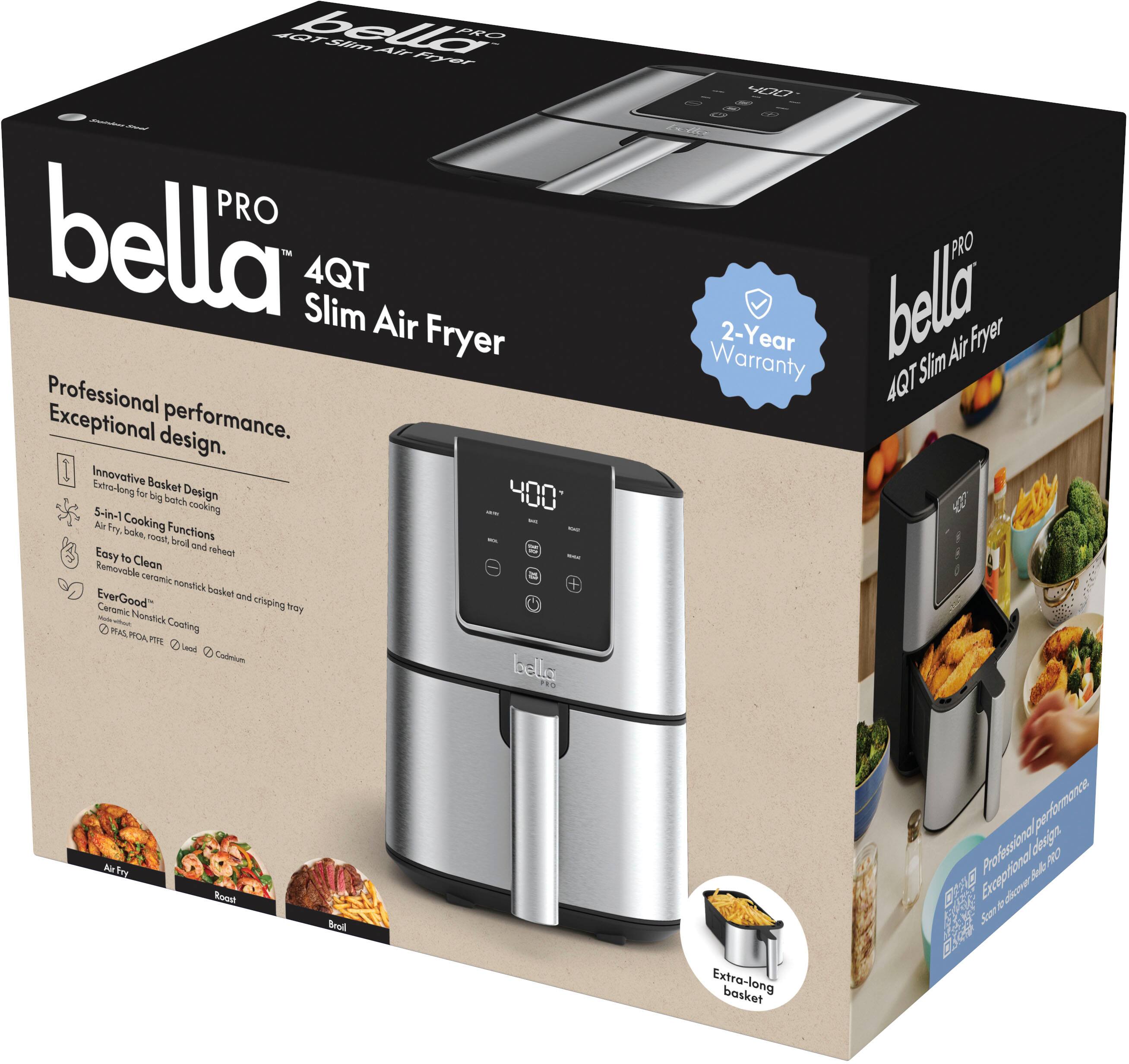 bella Slim 4QT Air Fryer Professional Exceptional design. performance. Innovative Basket Estro-long for big Design 400 batch S-in- cooking Bir bry. Cooking boke Functions - root Bend an nehect = Easy of Clean - Removable coromIc - nonstek Innkat EverGood and Cerci crisping may - Nonstick HASWOA Cooting PN  Codnium bella 427 PRO Warranty 2-Year bella Slim Air Fryer 4QT 0 ka trg Rood Brol Extra-long bosket oefmance Professional elsgan PRO Excepfional ded n  A.