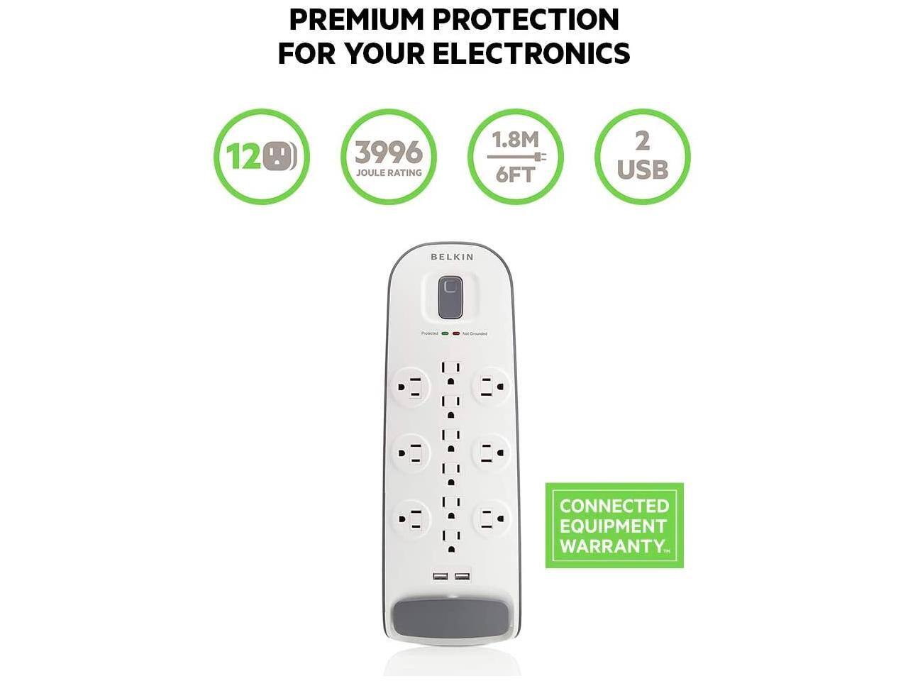 PREMIUM PROTECTION FOR YOUR ELECTRONICS

- 12 OUTLETS
- 3996 JOULE RATING
- 1.8M (6FT) CORD
- 2 USB PORTS
- CONNECTED EQUIPMENT WARRANTY