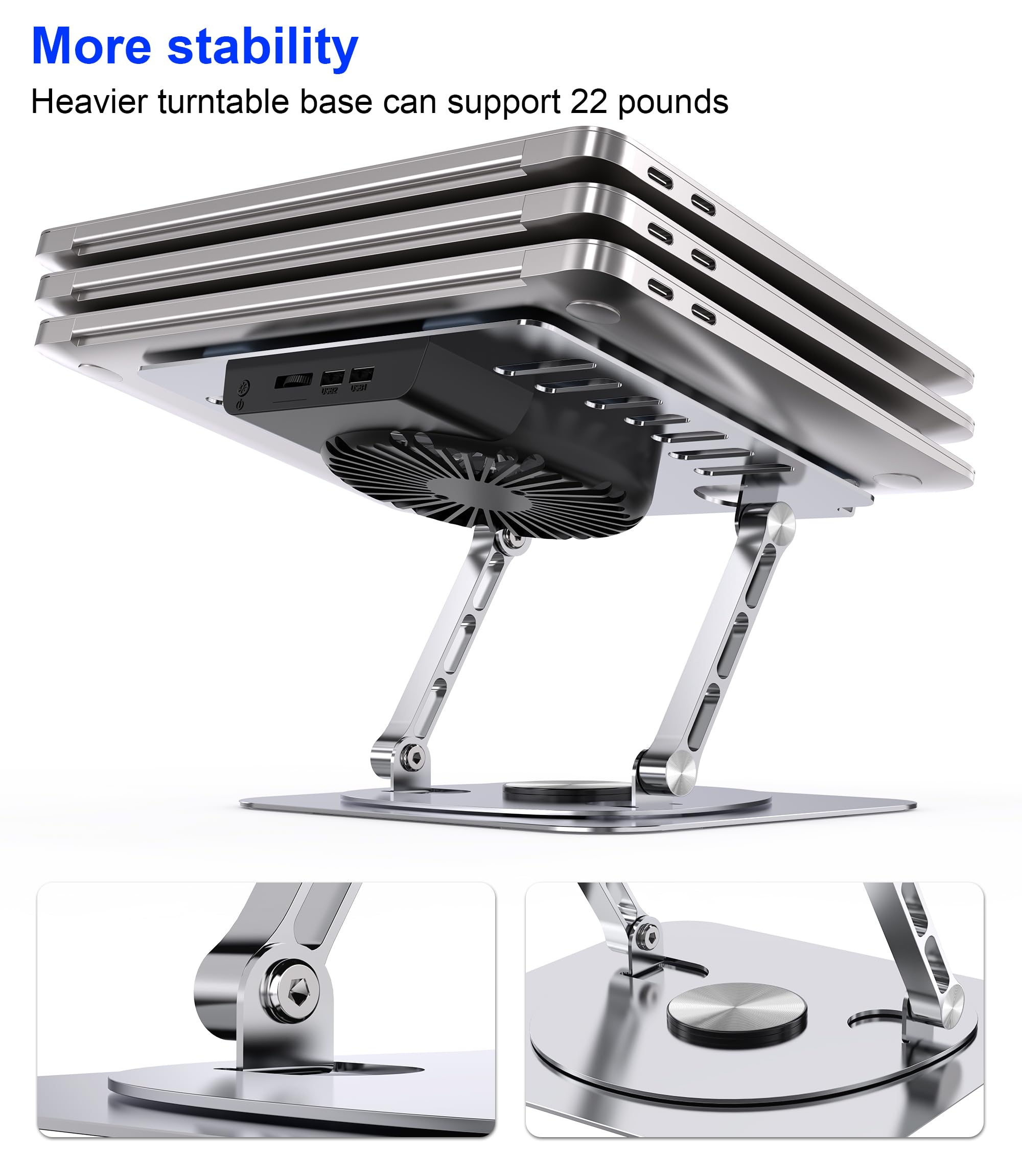 More stability  
Heavier turntable base can support 22 pounds