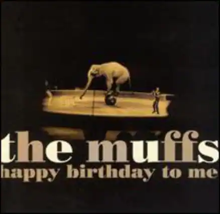 The Muffs
Happy Birthday to Me