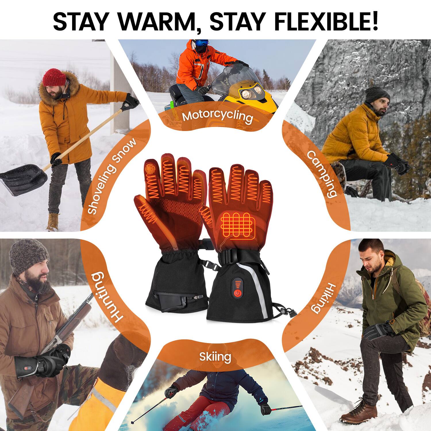 STAY WARM, STAY FLEXIBLE!

- Snow Shoveling
- Hunting
- Skiing
- Camping
- Hiking
- Motorcycling