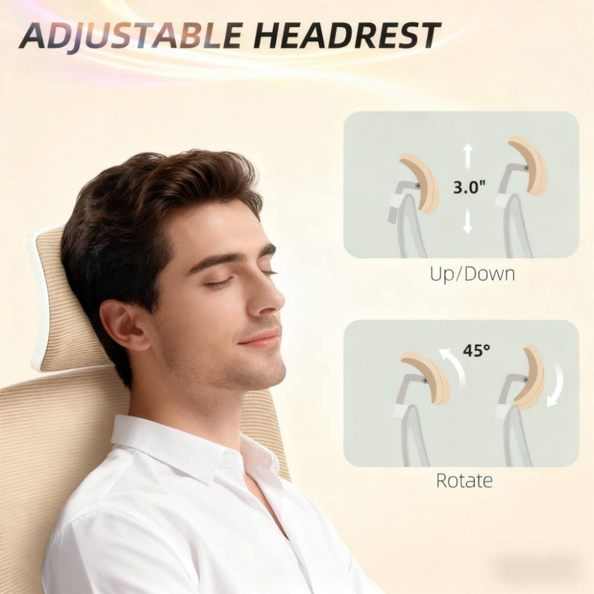 ADJUSTABLE HEADREST

3.0" Up/Down

45° Rotate