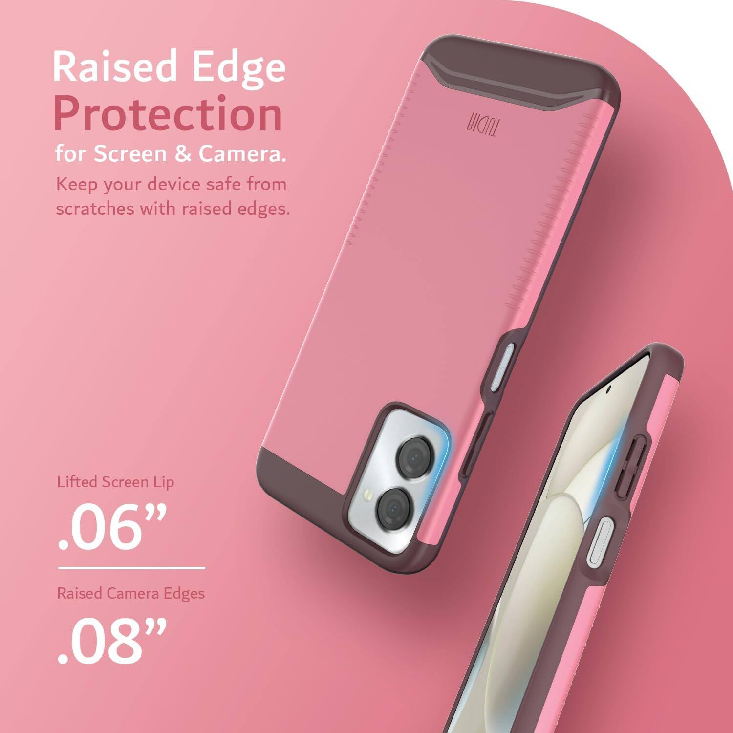Raised Edge Protection for Screen & Camera.  
Keep your device safe from scratches with raised edges.  

Lifted Screen Lip .06"  
Raised Camera Edges .08"