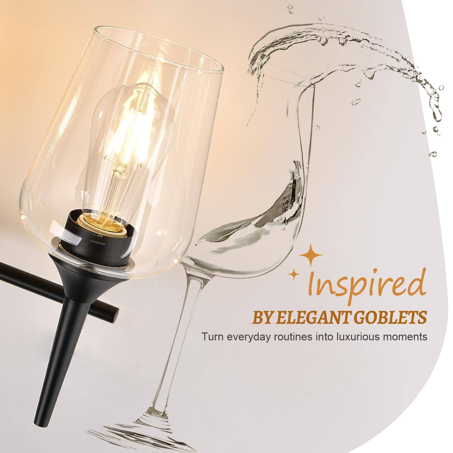 Inspired  
BY ELEGANT GOBLETS  
Turn everyday routines into luxurious moments
