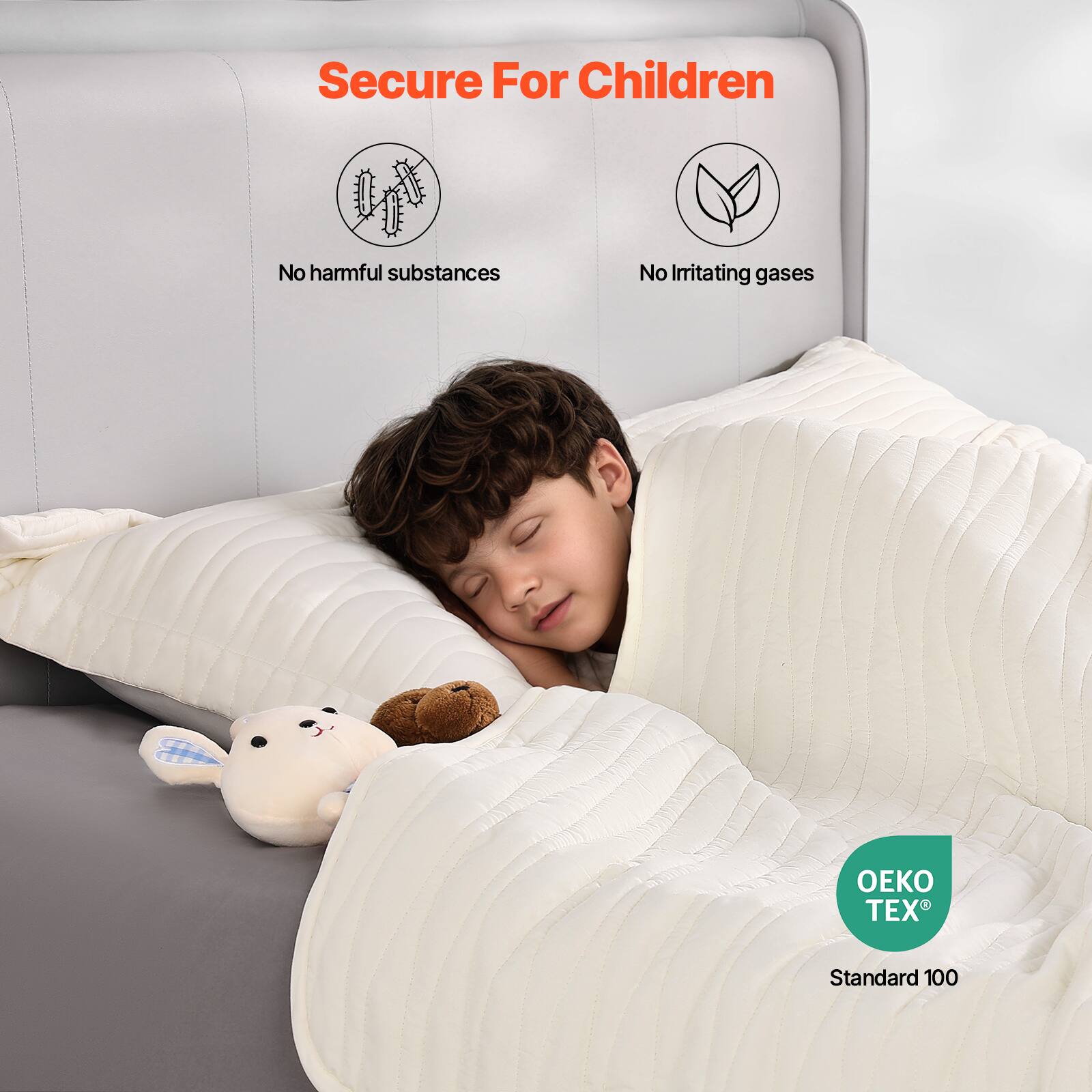 Secure For Children

No harmful substances

No Irritating gases

OEKO TEX®

Standard 100
