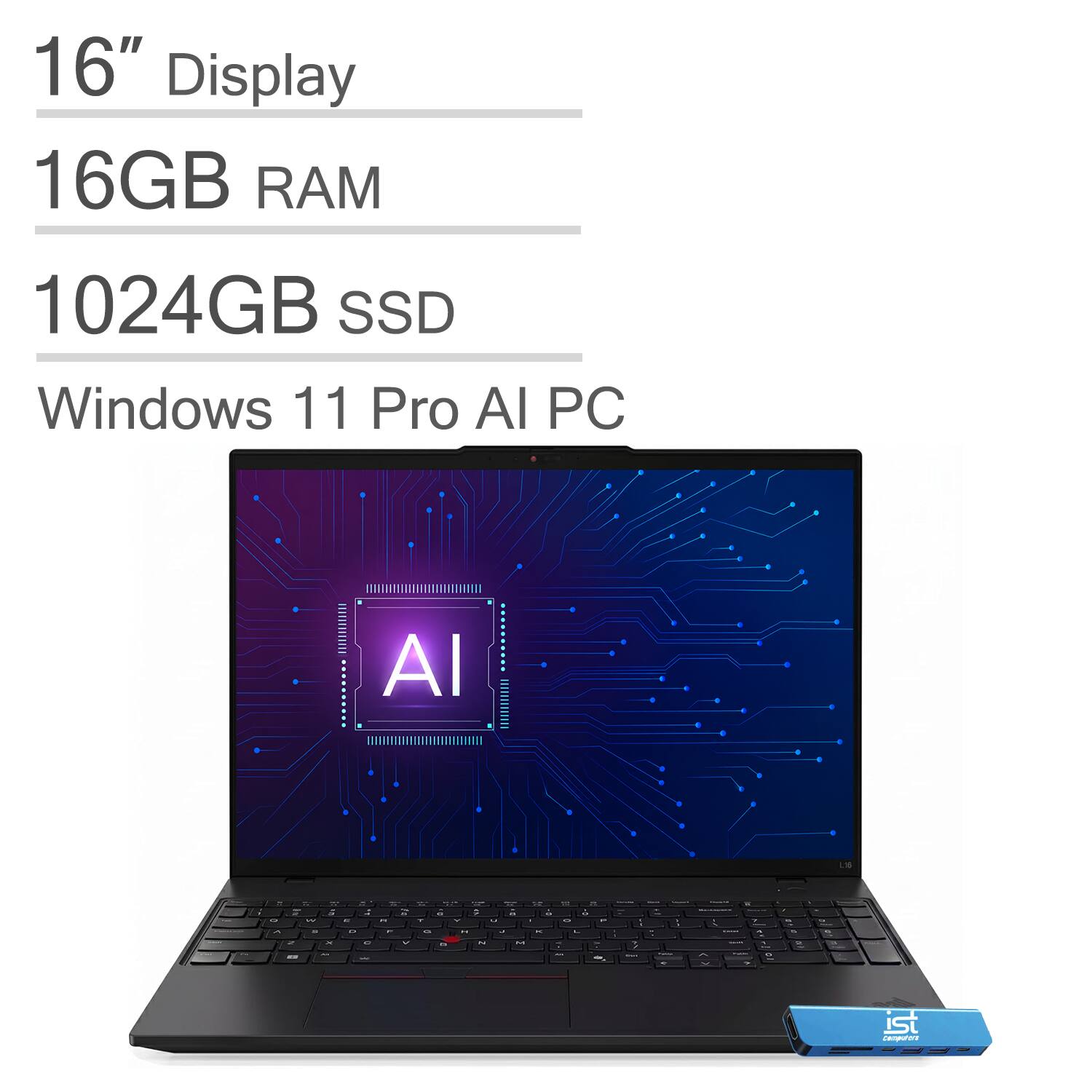 16" Display  
16GB RAM  
1024GB SSD  
Windows 11 Pro AI PC