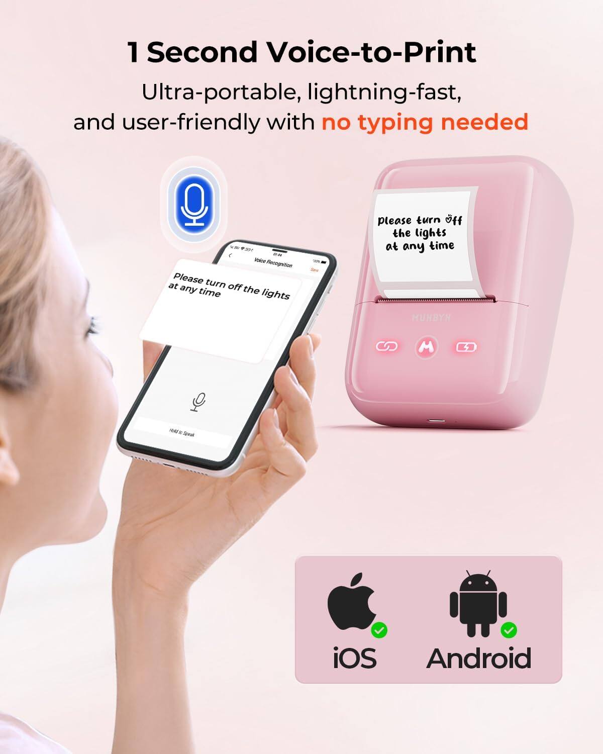 1 Second Voice-to-Print  
Ultra-portable, lightning-fast, and user-friendly with no typing needed  

Please turn off the lights at any time  

iOS Android