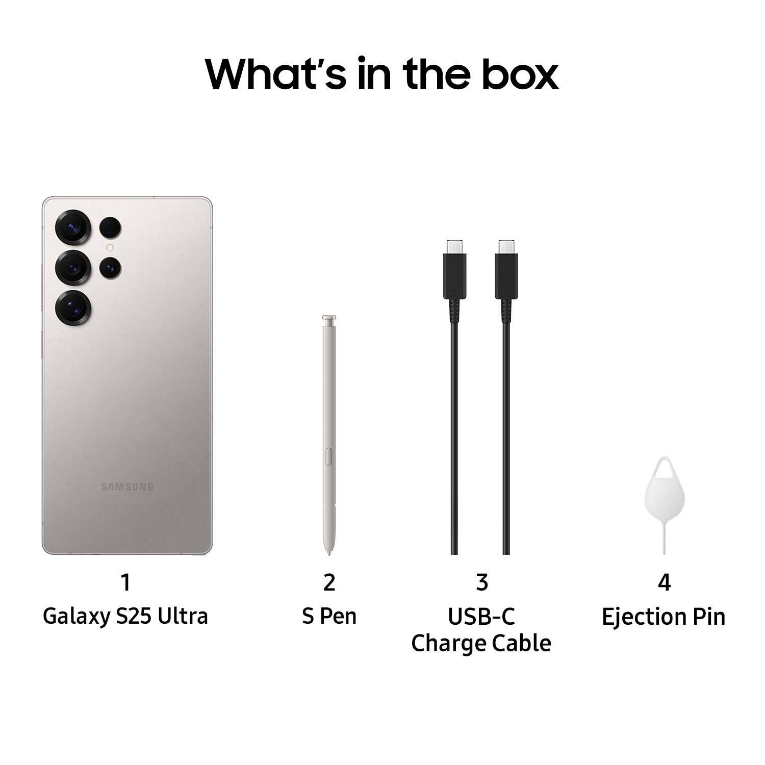 What's in the box: SAMSUNG Galaxy S25 Ultra, S Pen, USB-C Charge Cable, Ejection Pin.