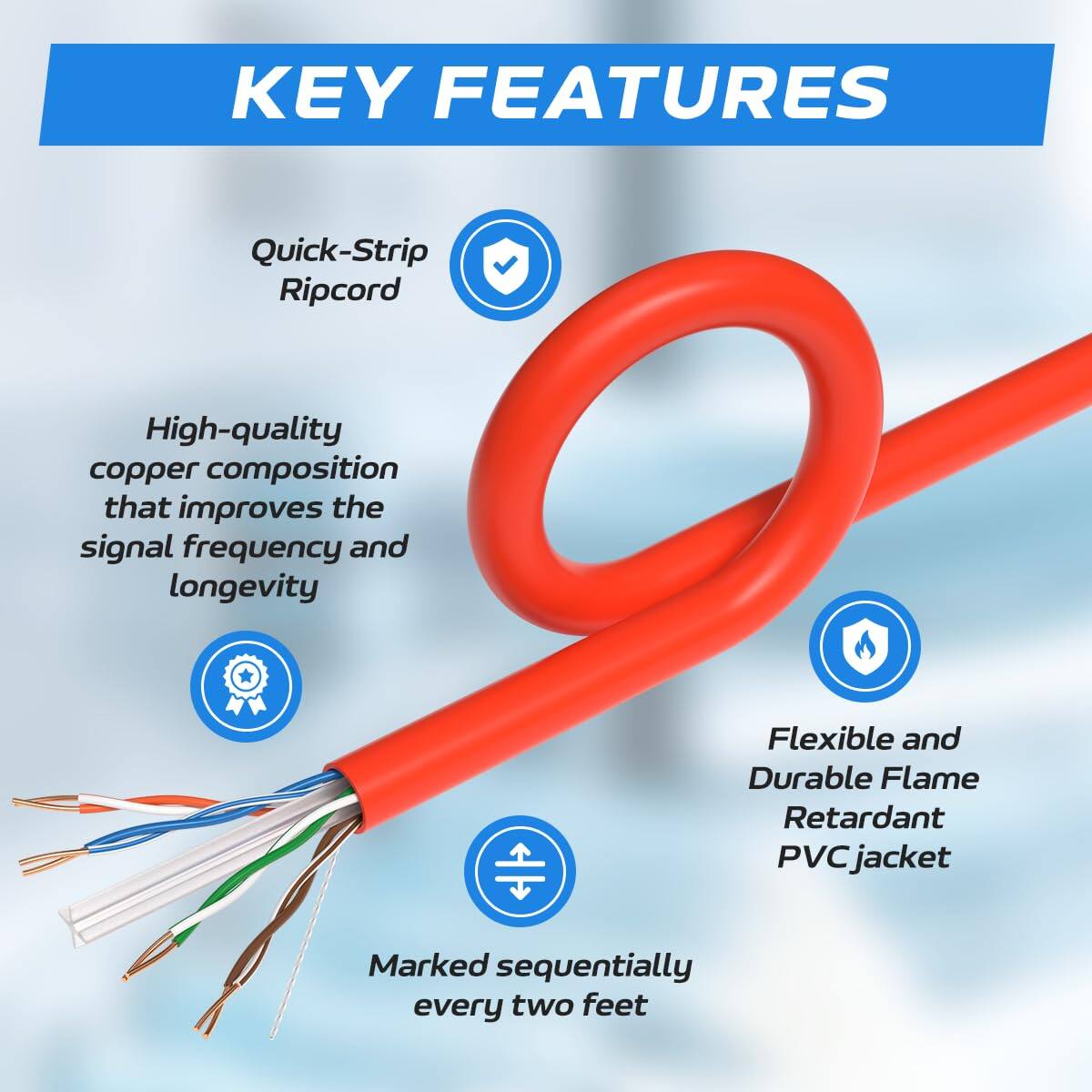 KEY FEATURES

- Quick-Strip Ripcord
- High-quality copper composition that improves the signal frequency and longevity
- Flexible and Durable Flame Retardant PVC jacket
- Marked sequentially every two feet