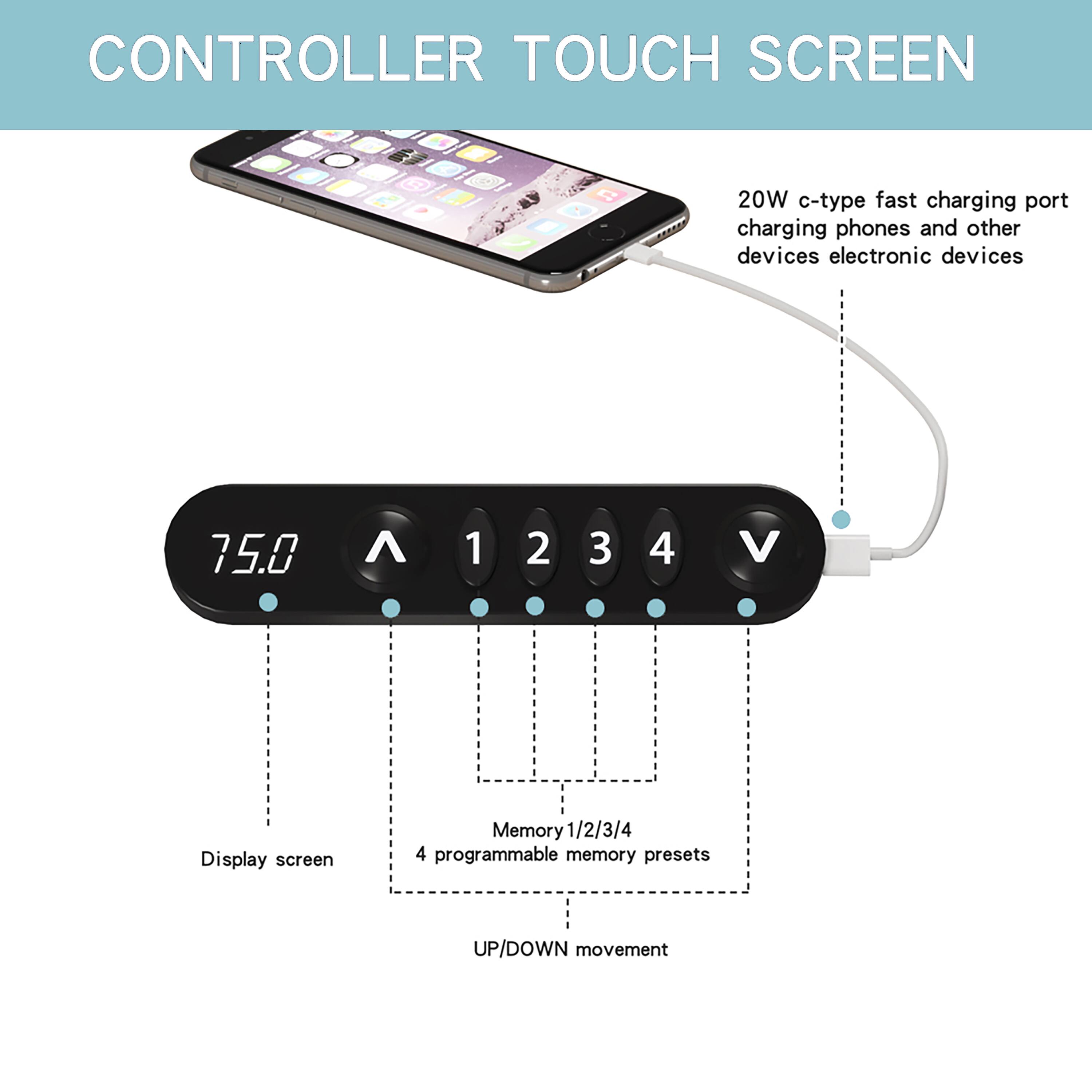 CONTROLLER TOUCH SCREEN

20W c-type fast charging port charging phones and other devices electronic devices

75.0

Display screen

Memory 1/2/3/4

4 programmable memory presets

UP/DOWN movement