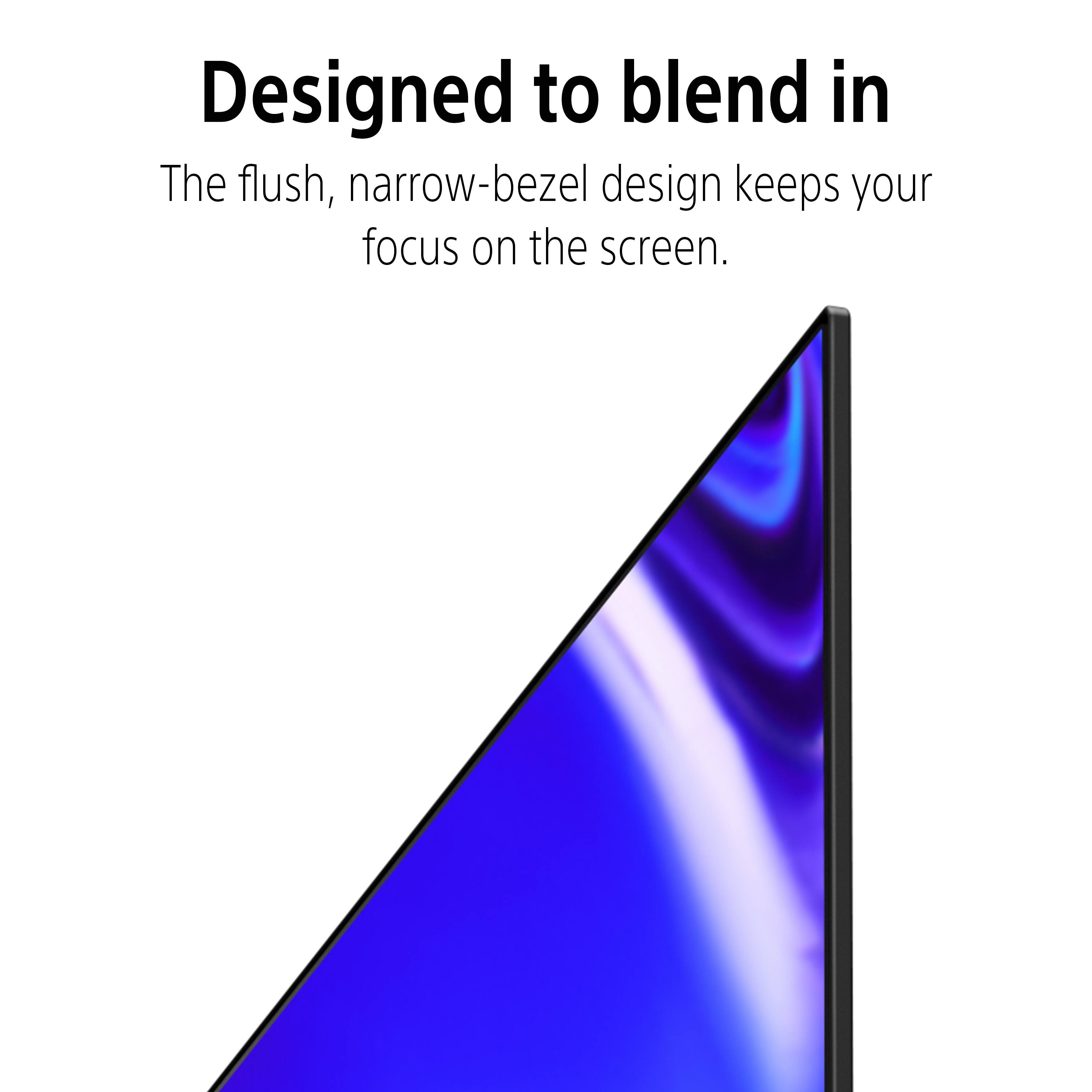Designed to blend in

The flush, narrow-bezel design keeps your focus on the screen.