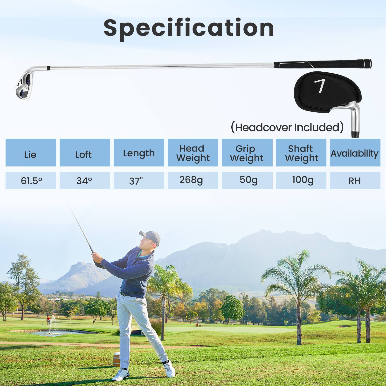 Specification

Lie: 61.5°  
Loft: 34°  
Length: 37"  
Head Weight: 268g  
Grip Weight: 50g  
Shaft Weight: 100g  
Availability: RH  

(Headcover Included)