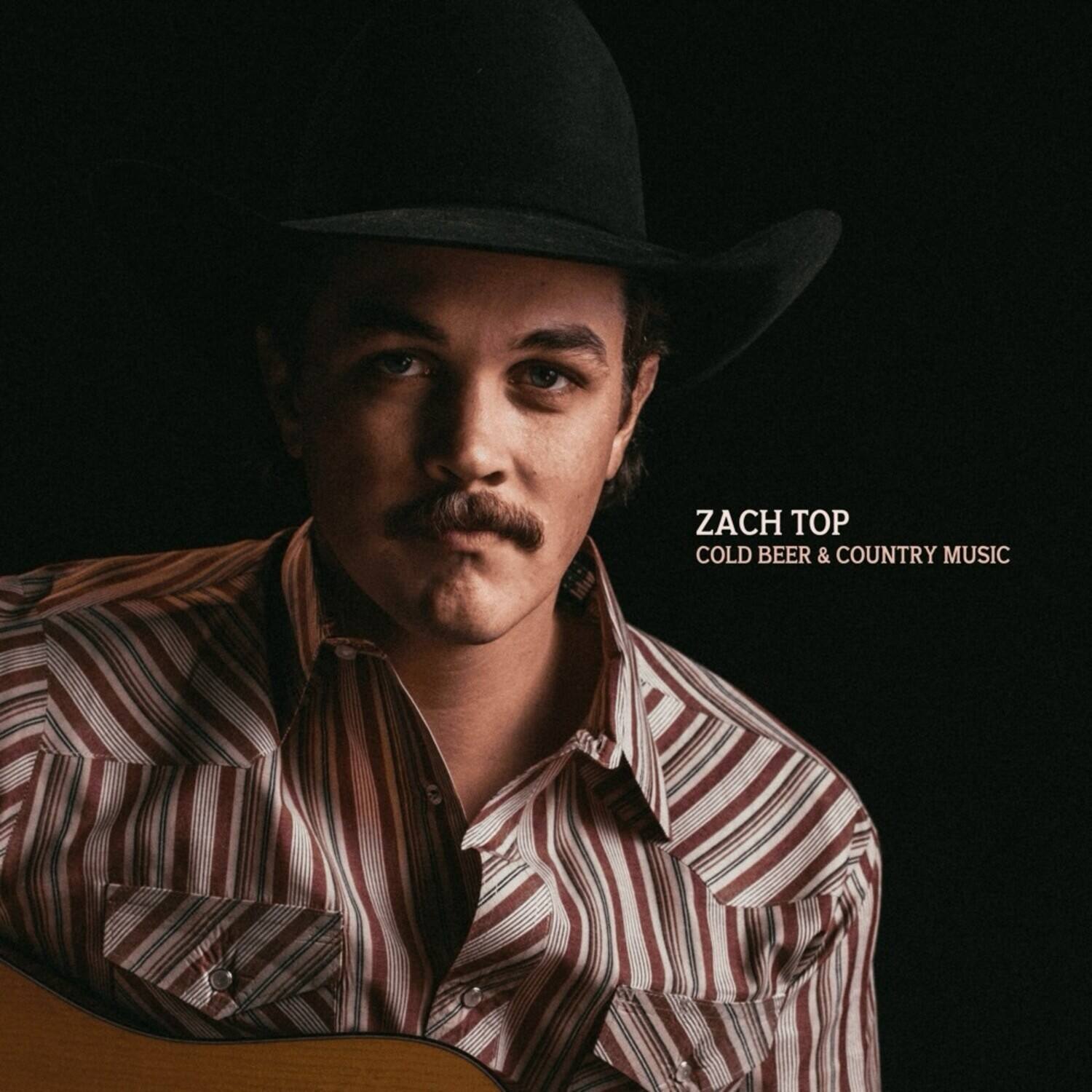 ZACH TOP  
COLD BEER & COUNTRY MUSIC