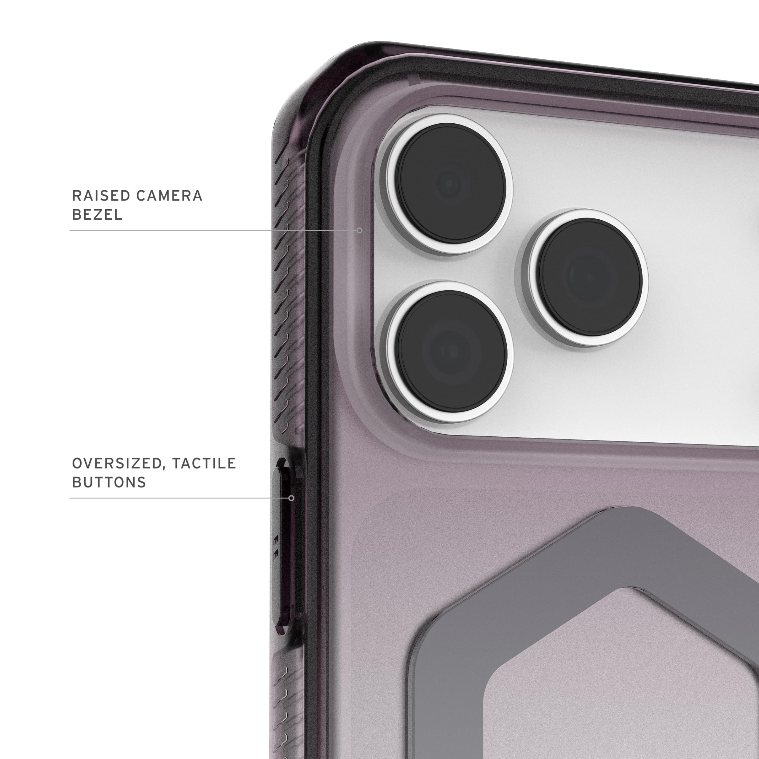 RAISED CAMERA BEZEL  
OVERSIZED, TACTILE BUTTONS
