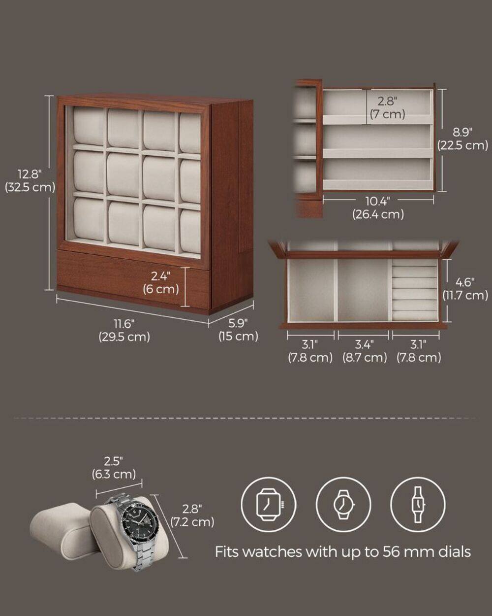 - 12.8" (32.5 cm)
- 11.6" (29.5 cm)
- 5.9" (15 cm)
- 2.4" (6 cm)
- 2.8" (7 cm)
- 8.9" (22.5 cm)
- 10.4" (26.4 cm)
- 4.6" (11.7 cm)
- 3.1" (7.8 cm)
- 3.4" (8.7 cm)
- 3.1" (7.8 cm)
- 2.5" (6.3 cm)
- 2.8" (7.2 cm)

Fits watches with up to 56 mm dials
