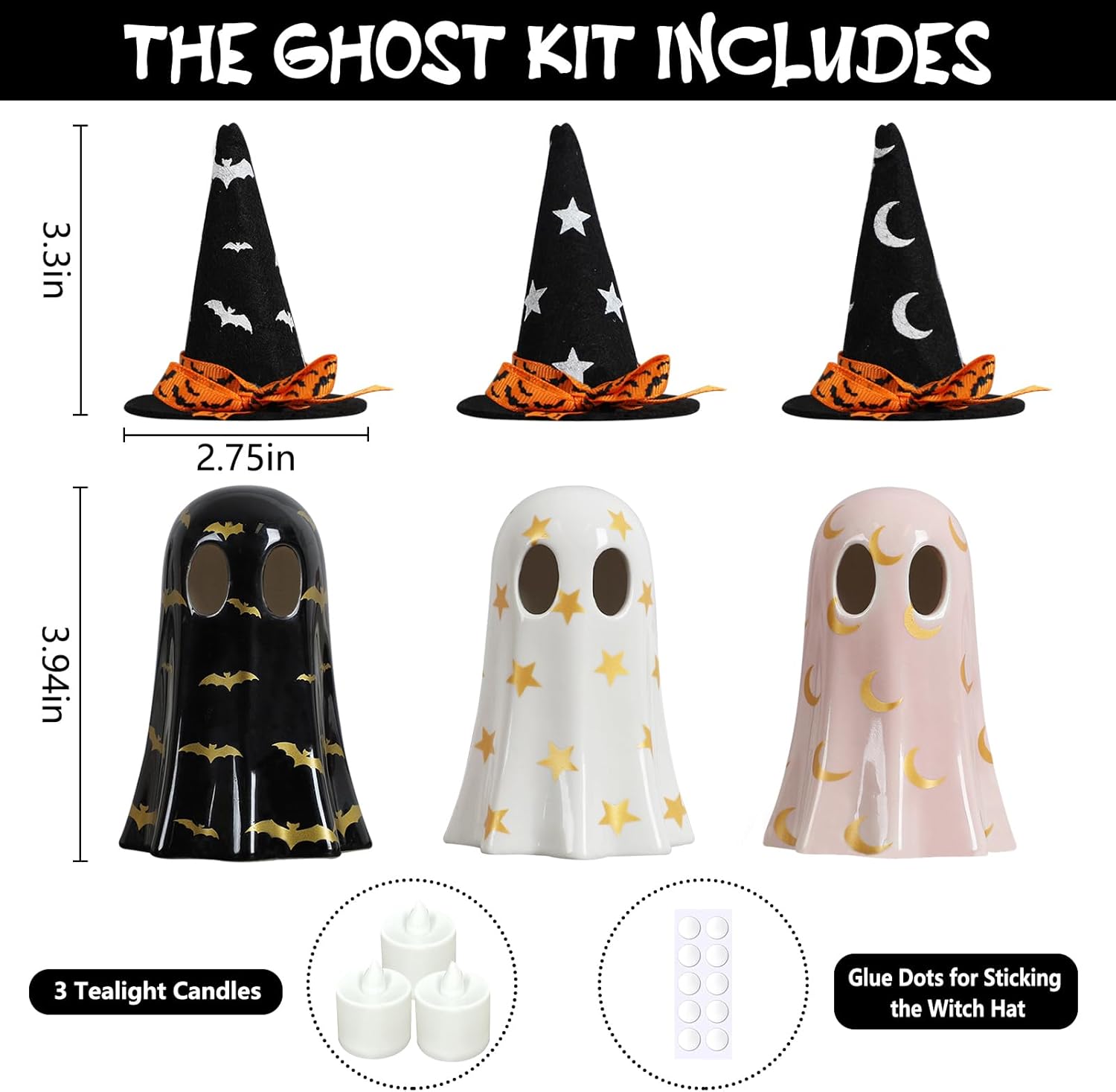 THE GHOST KIT INCLUDES

3.3in
2.75in
3.94in

Tealight Candles
Glue Dots for Sticking the Witch Hat
