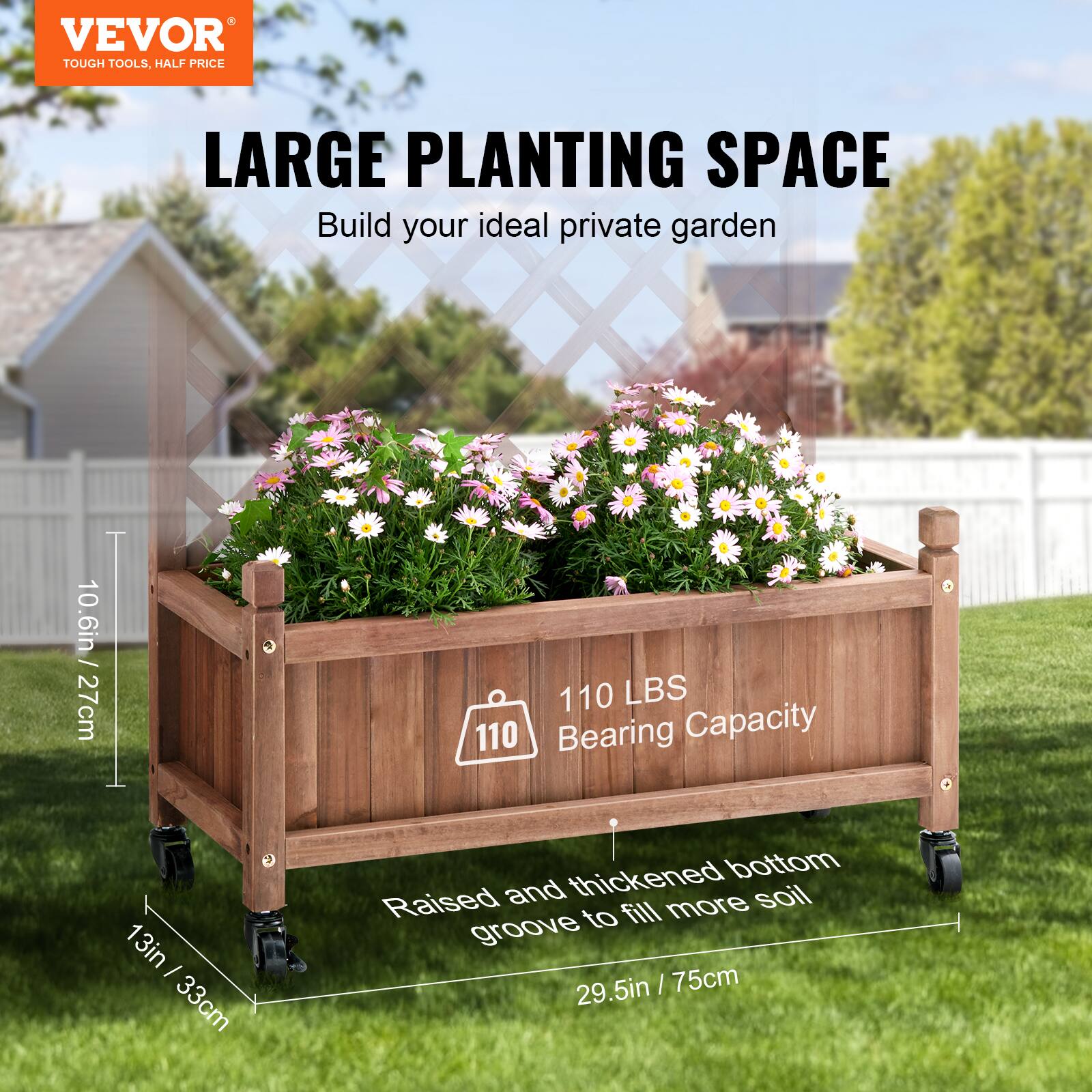 VEVOR TOUGH TOOLS, HALF PRICE LARGE PLANTING SPACE
Build your ideal private garden
10.6in / 27cm
110 LBS Bearing Capacity
13in / 33cm
Raised and thickened bottom
29.5in / 75cm
to fill more soil