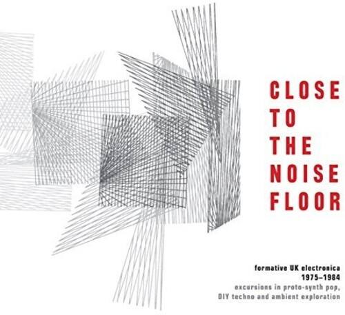 CLOSE TO THE NOISE FLOOR

formative UK electronica  
1975-1984 excursions in proto-synth pop, DIY techno and ambient exploration