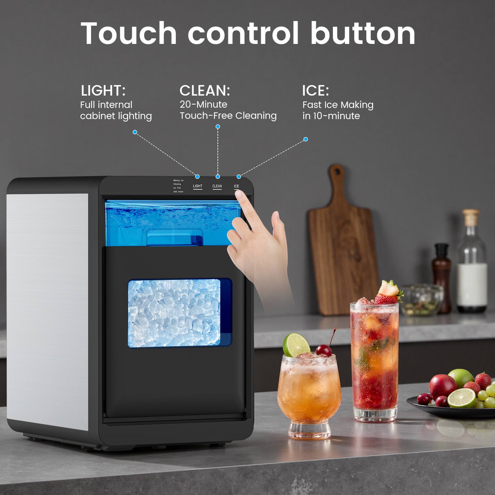 Touch control button

LIGHT: Full internal cabinet lighting

CLEAN: 20-Minute Touch-Free Cleaning

ICE: Fast Ice Making in 10-minute