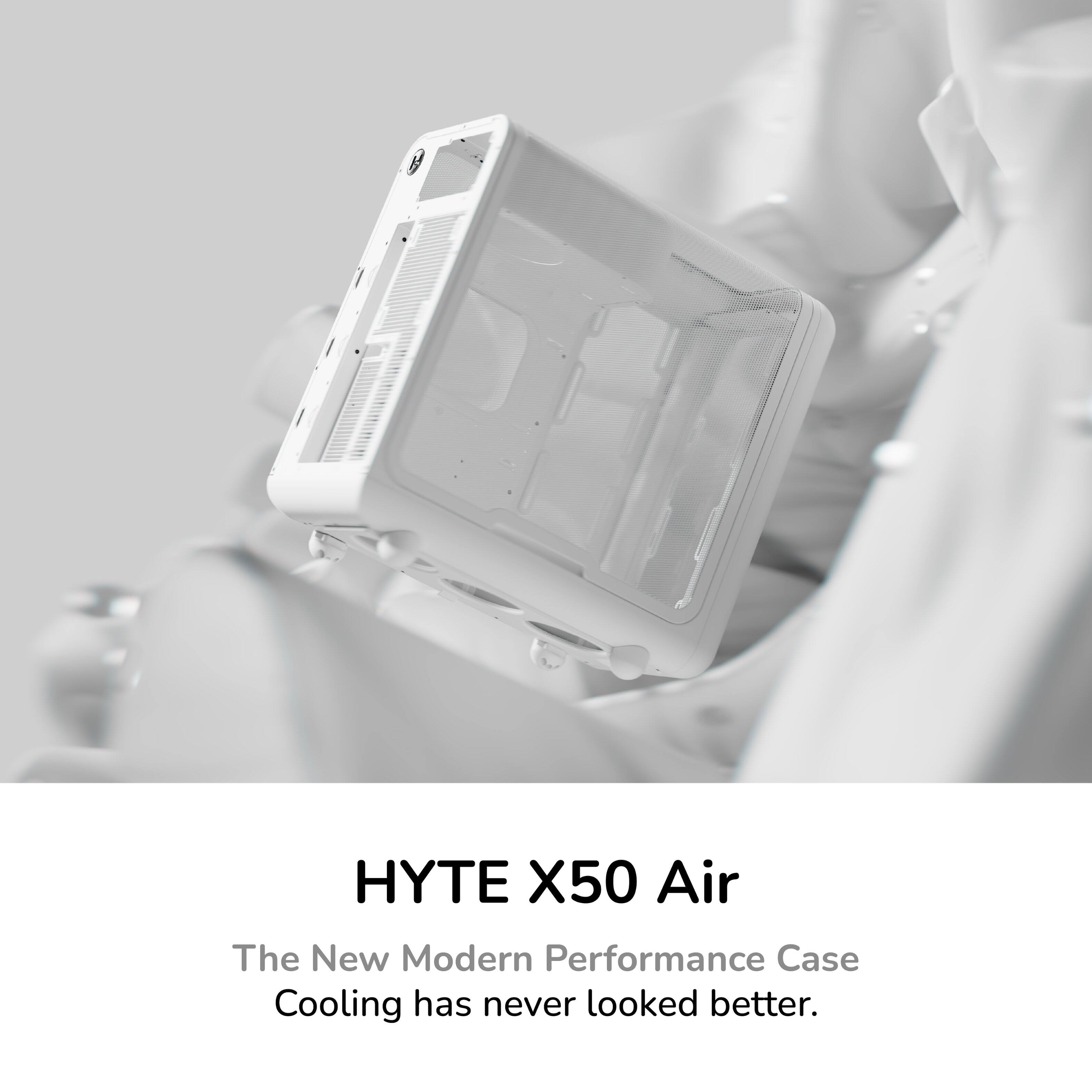 HYTE X50 Air  
The New Modern Performance Case  
Cooling has never looked better.
