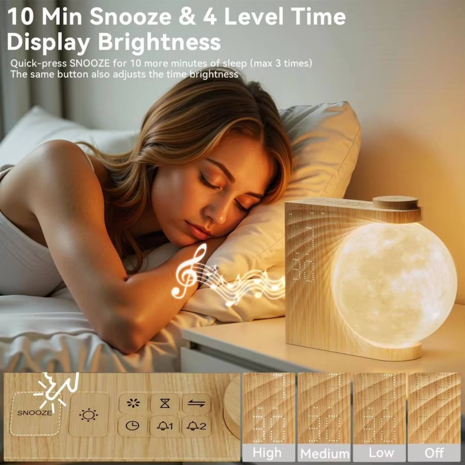 10 Min Snooze & 4 Level Time Display Brightness

Quick-press SNOOZE for 10 more minutes of sleep (max 3 times)
The same button also adjusts the time brightness

SNOOZE

High Medium Low Off