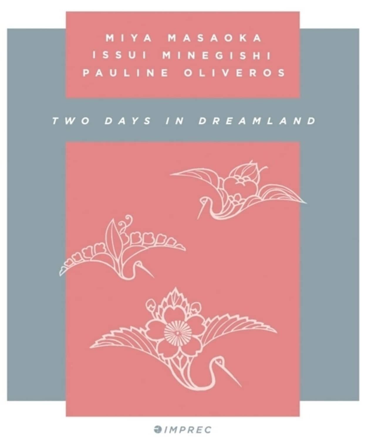 Oliveros,Pauline / Masaoka,Mia / Minegishi,Issui - Two Days In Dreamland   - COMPACT DISCS [CD] price history on PriceWatchPro