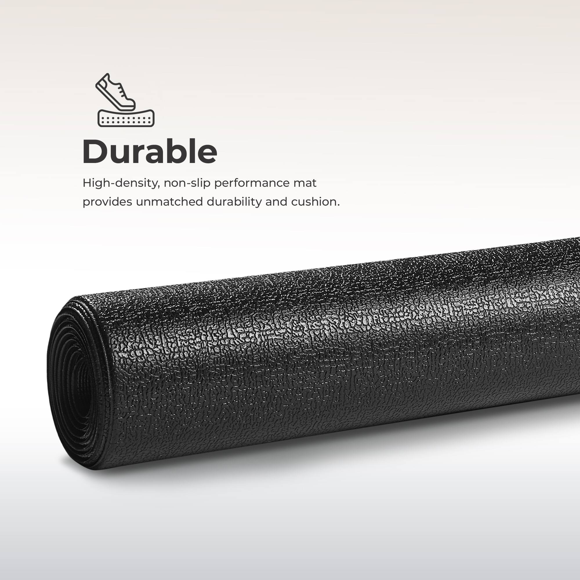 Durable High-density, non-slip performance mat provides unmatched durability and cushion.