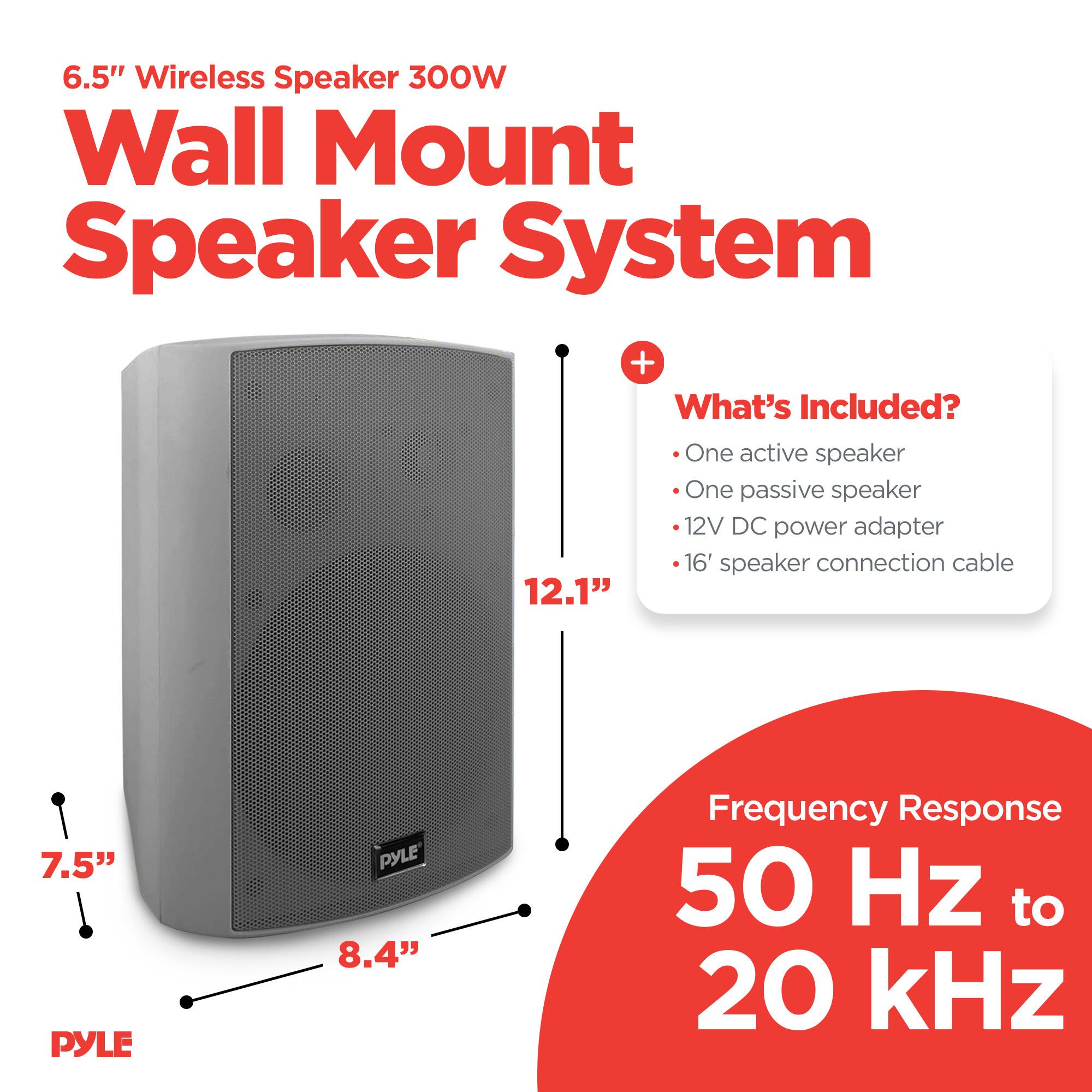 6.5" Wireless Speaker 300W Wall Mount Speaker System

What's Included?
- One active speaker
- One passive speaker
- 12V DC power adapter
- 16' speaker connection cable

Frequency Response
50 Hz to 20 kHz

Dimensions:
- 12.1" (height)
- 7.5" (width)
- 8.4" (depth)