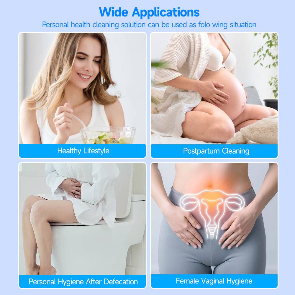 Wide Applications  
Personal health cleaning solution can be used as following situation  

- Healthy Lifestyle  
- Postpartum Cleaning  
- Personal Hygiene After Defecation  
- Female Vaginal Hygiene