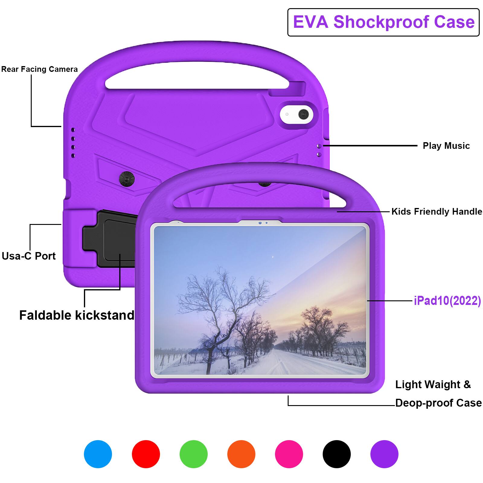 EVA Shockproof Case  
Rear Facing Camera  
Play Music  
Kids Friendly Handle  
Usa-C Port  
Faldable kickstand  
iPad10(2022)  
Light Weight & Deop-proof Case