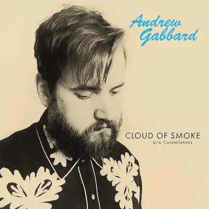 Andrew Gabbard
CLOUD OF SMOKE
b/w Constellations