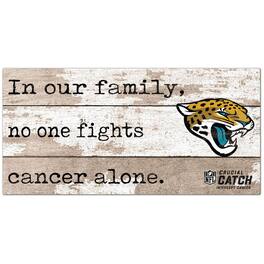 Fan Creations - NFL Crucial Catch 6'' x 12'' In Our Family No One Fights Cancer Alone Sign - Multicolor