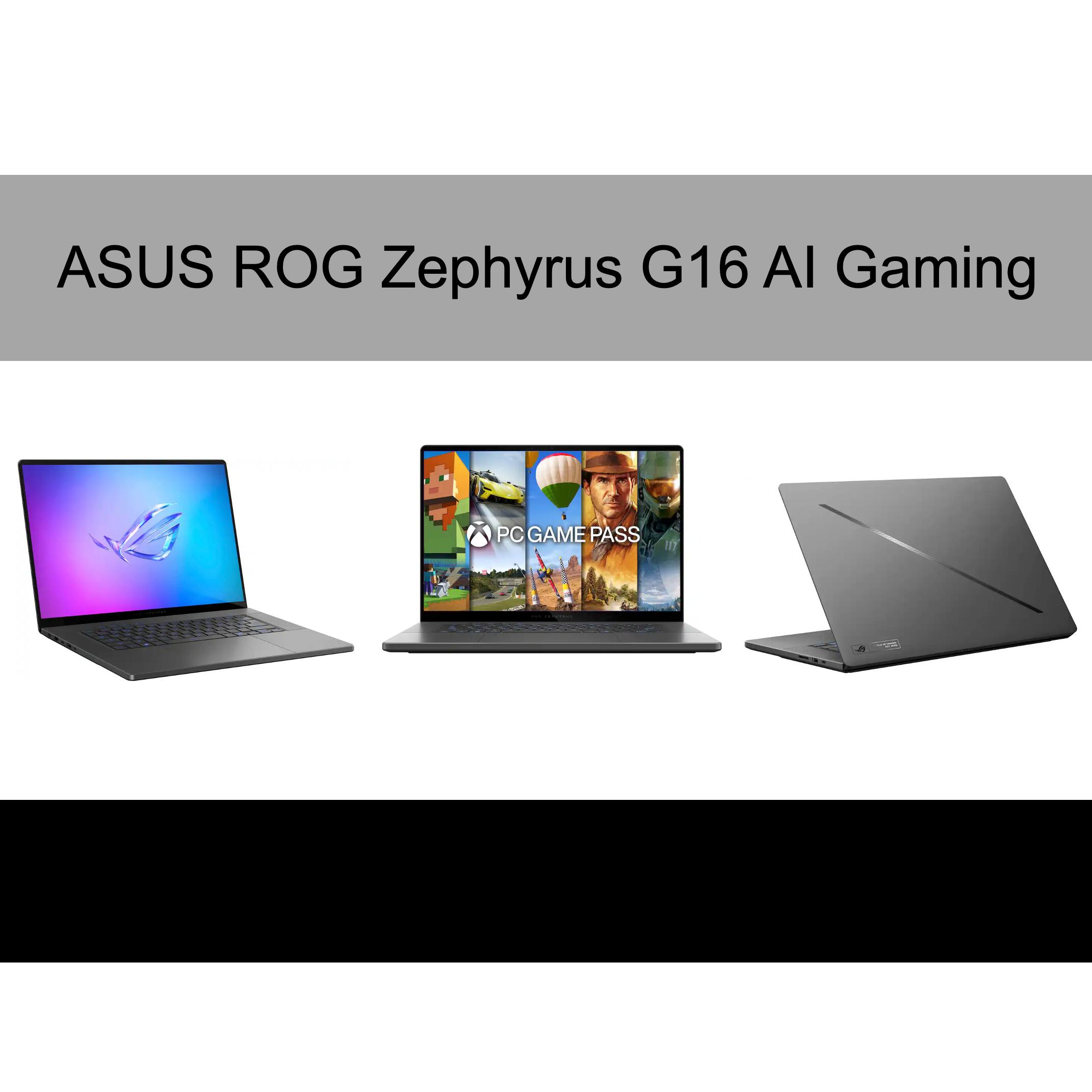 ASUS ROG Zephyrus G16 AI Gaming  
PC GAME PASS