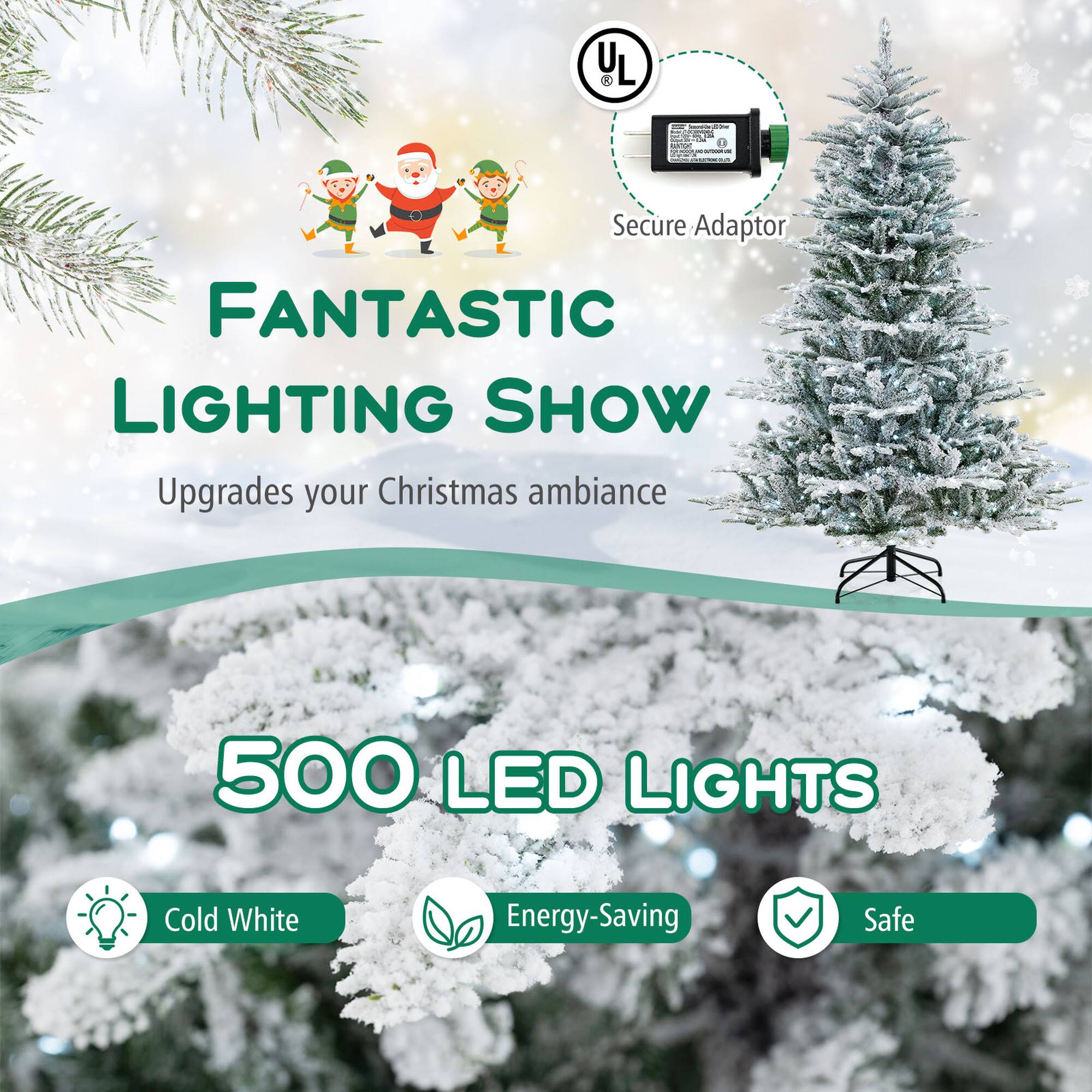 YL L - : : - - | 4 - Secure Adaptor
FANTASTIC LIGHTING SHOW
Upgrades your Christmas ambiance
500 LED LIGHTS
Cold White
Energy-Saving
Safe