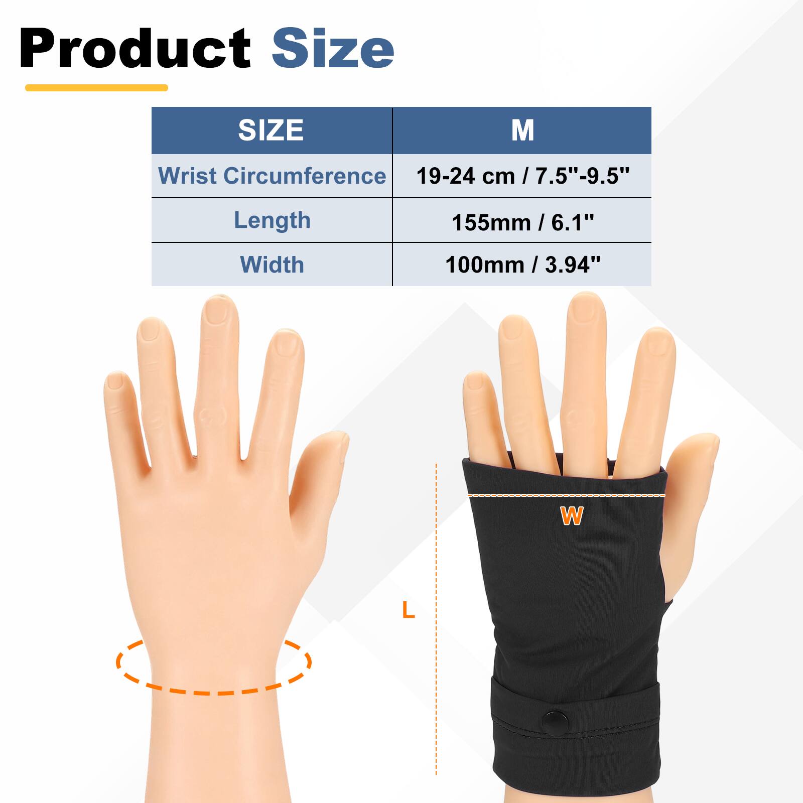 Product Size

SIZE M

Wrist Circumference 19-24 cm / 7.5"-9.5"

Length 155mm / 6.1"

Width 100mm / 3.94"