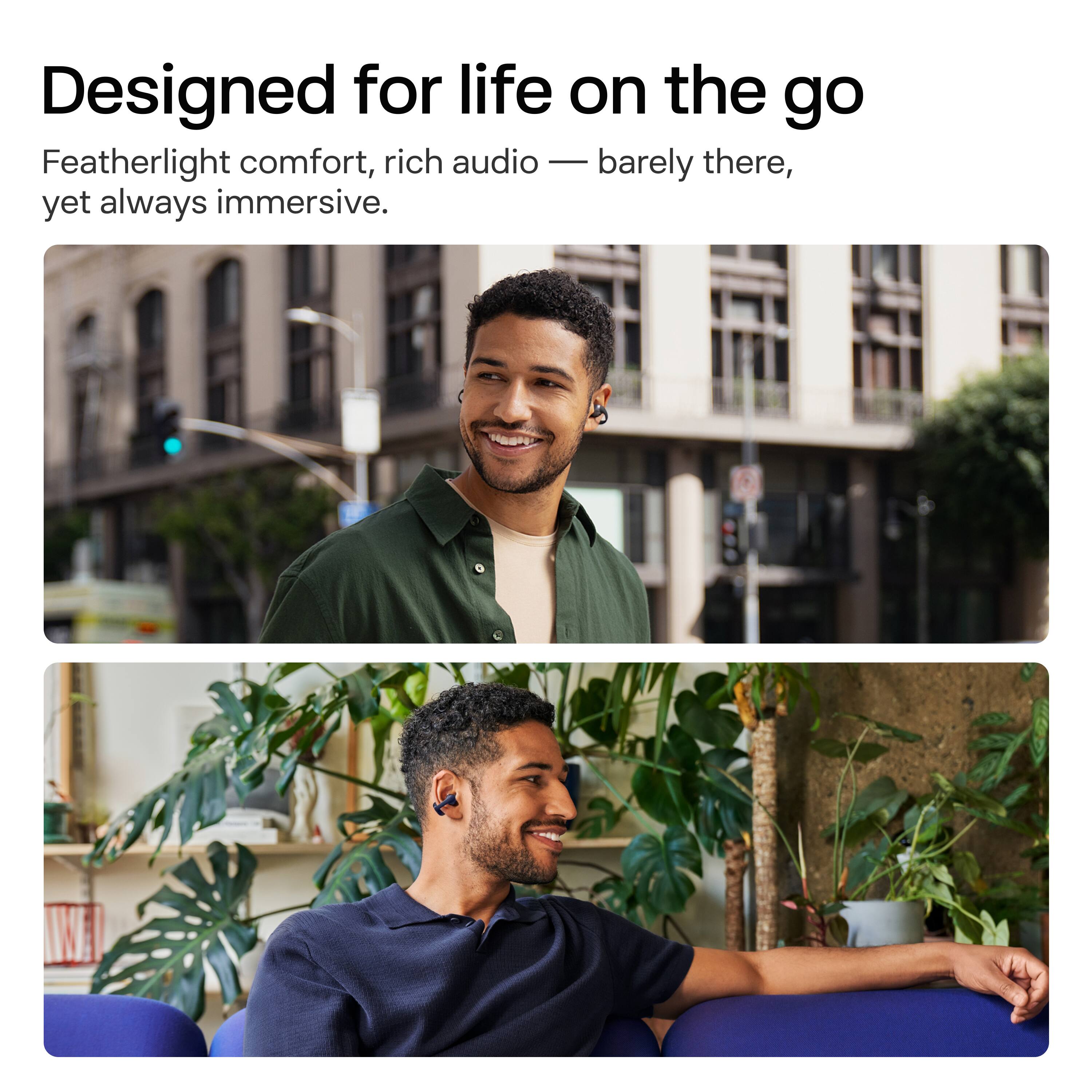 Designed for life on the go  
Featherlight comfort, rich audio — barely there, yet always immersive.