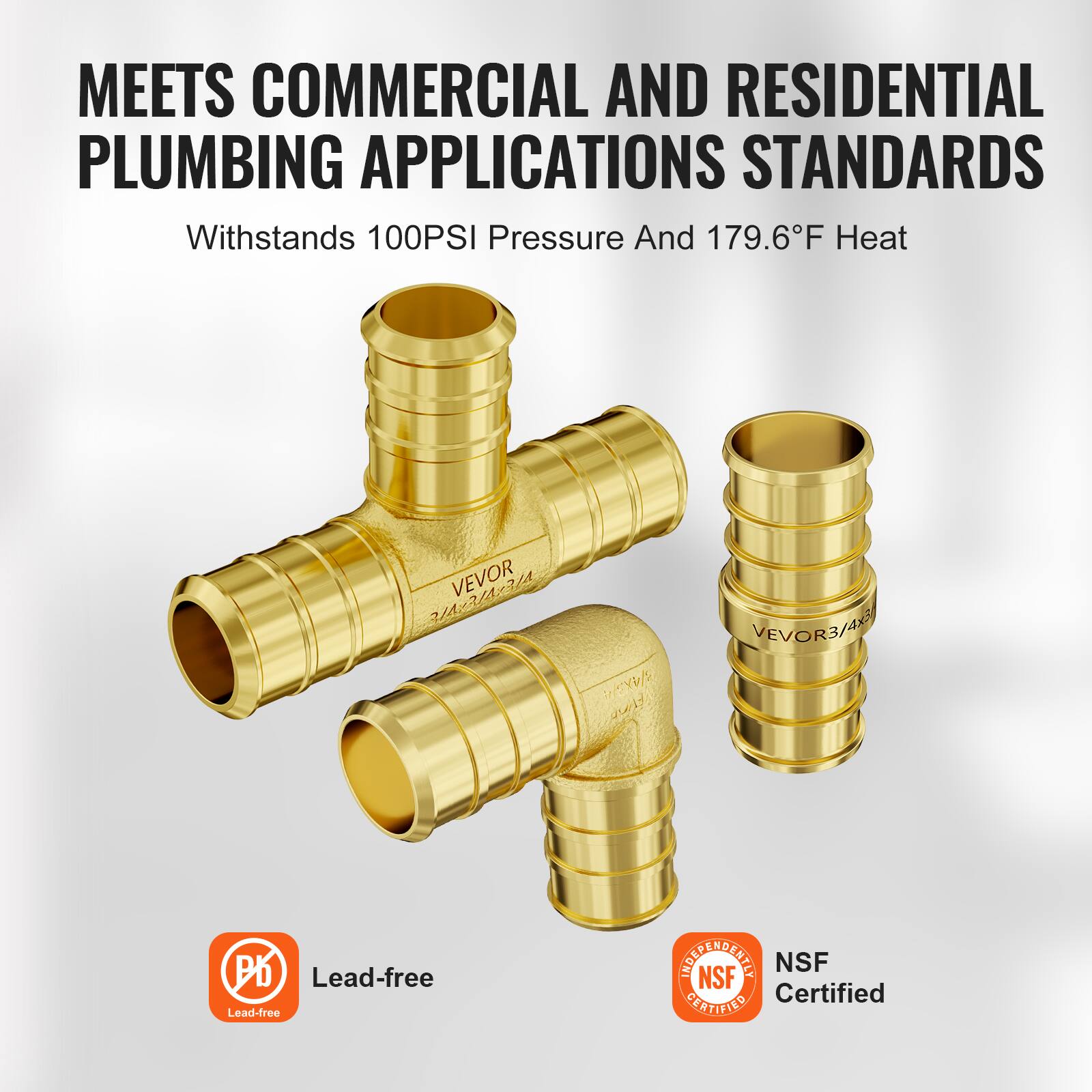 MEETS COMMERCIAL AND RESIDENTIAL PLUMBING APPLICATIONS STANDARDS

Withstands 100PSI Pressure And 179.6°F Heat

VEVOR 3/4X3

Lead-free

NSF Certified